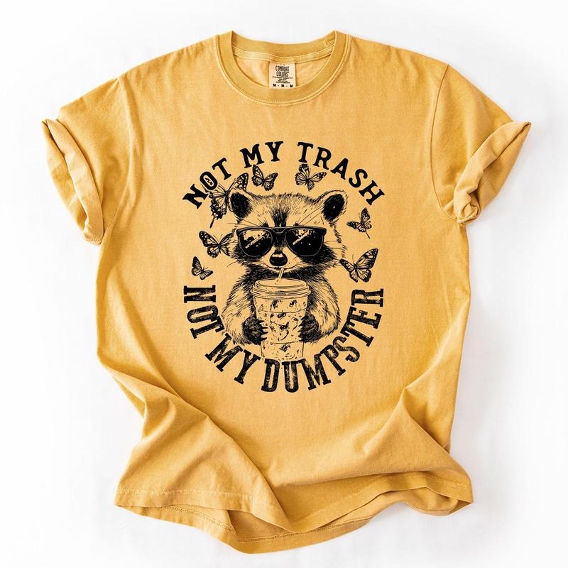 Not My Trash, Not My Dumpster, Raccoon, Funny, Sassy, Sarcastic Tshirt, Women's Comfort Colors Tee Hoodie, Sweatshirt