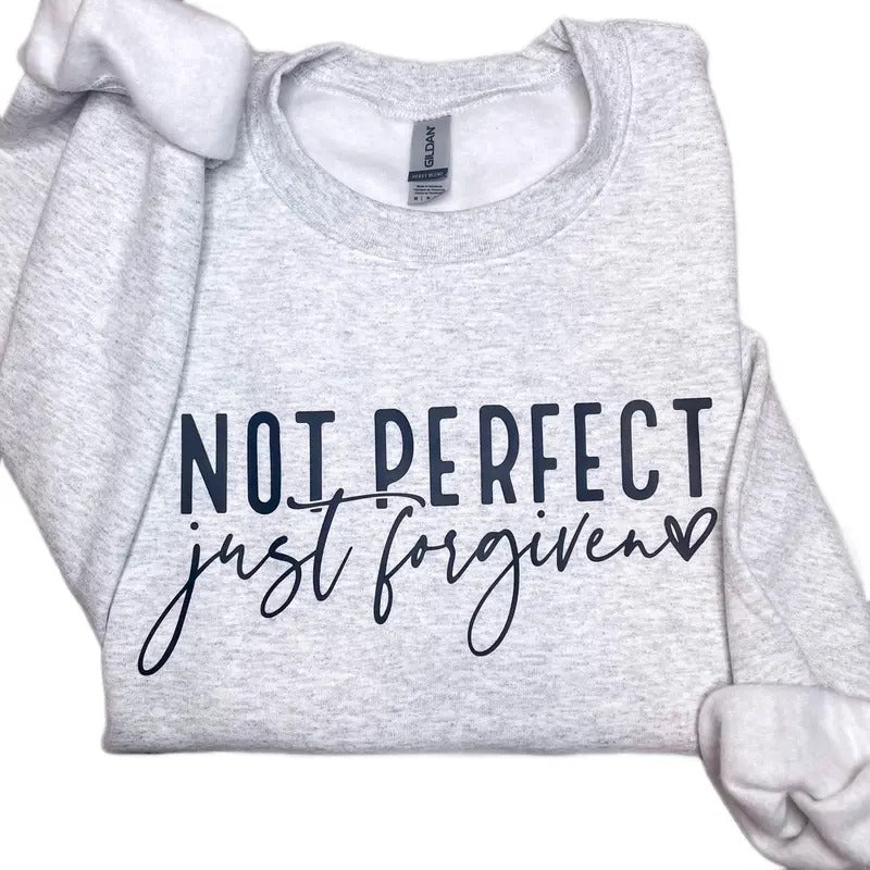 Not Perfect Just Forgiven Sweatshirt T-Shirts, Hoodie | HypeCrazeTee.com