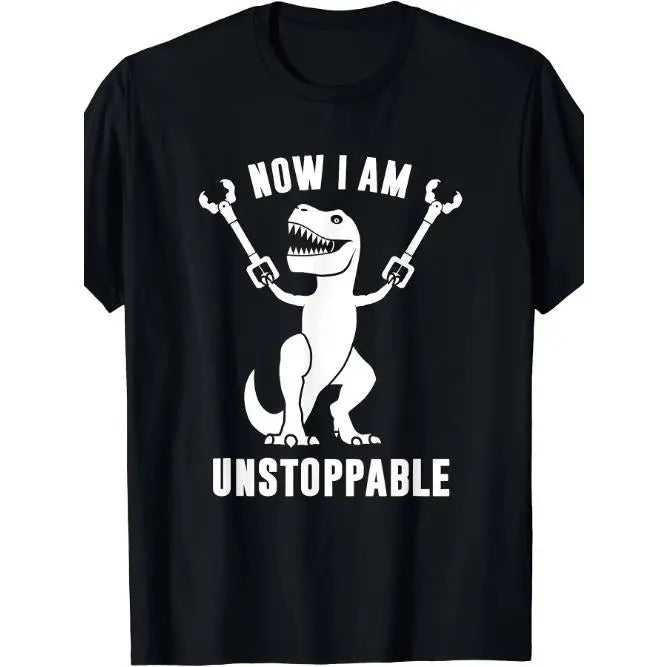 Now I'm unstoppable fun T-Rex T-shirt Made in USA Hoodie, Sweatshirt | HypeCrazeTee.com