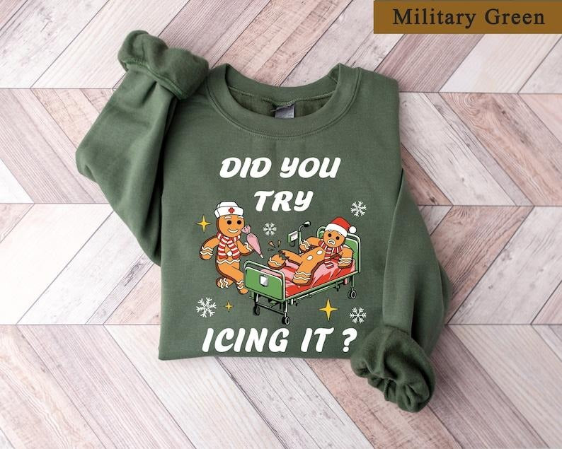 Nurse Christmas Sweatshirt, Did You Try Icing it Sweatshirt, Christmas Nurse Sweatshirt, Nicu Nurse Sweatshirt, Nurse...