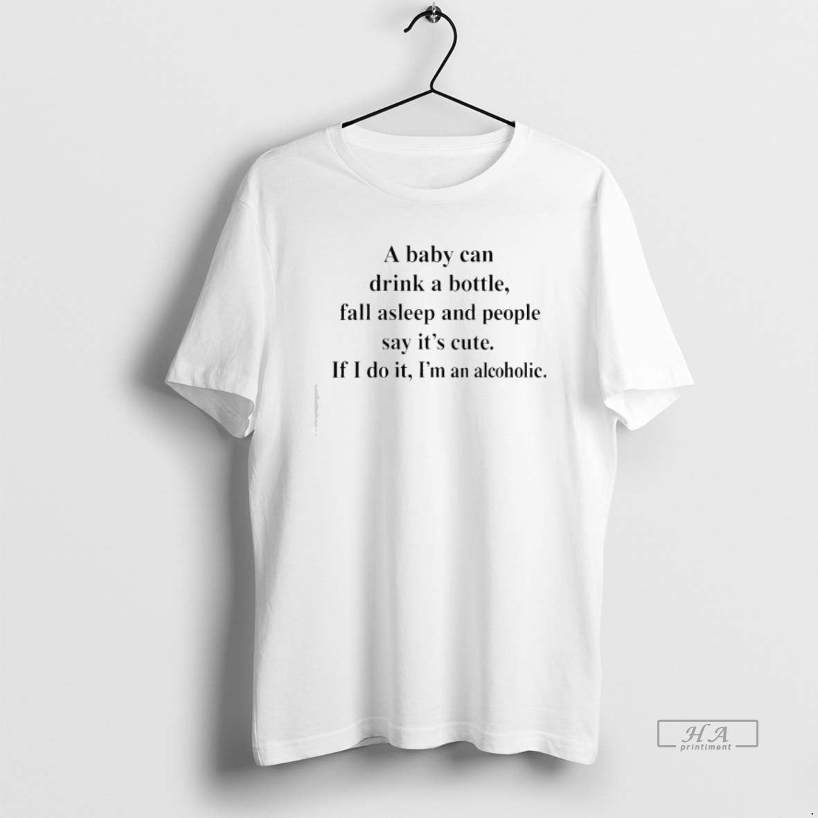 Official A Baby Can Drink A Bottle Fall Asleep And People Say Its Cute If T-Shirts, Hoodie, Sweatshirt | HypeCrazeTee.com