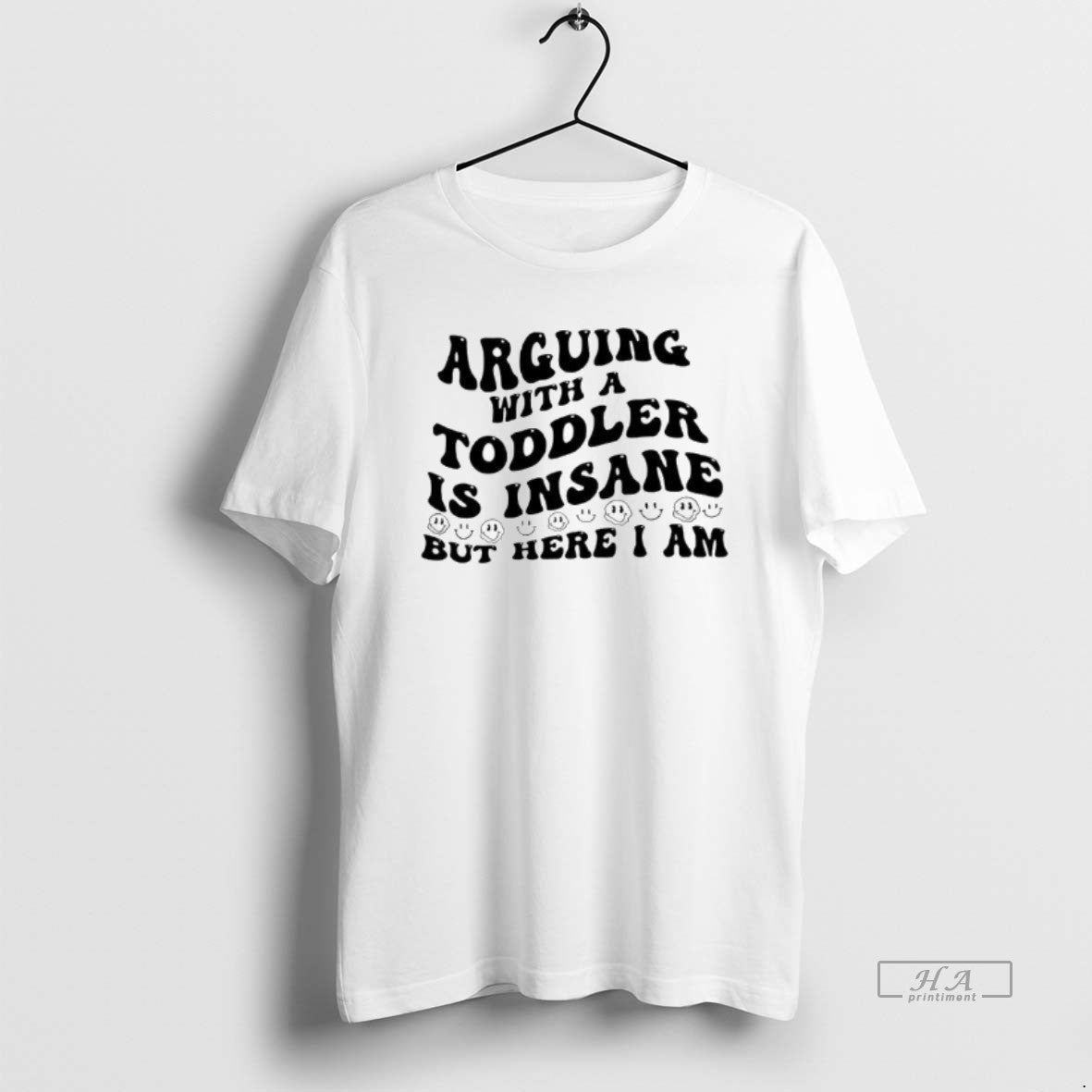 Official Arguing With A Toddler Is Insane But Here Am I T-Shirts, Hoodie, Sweatshirt | HypeCrazeTee.com