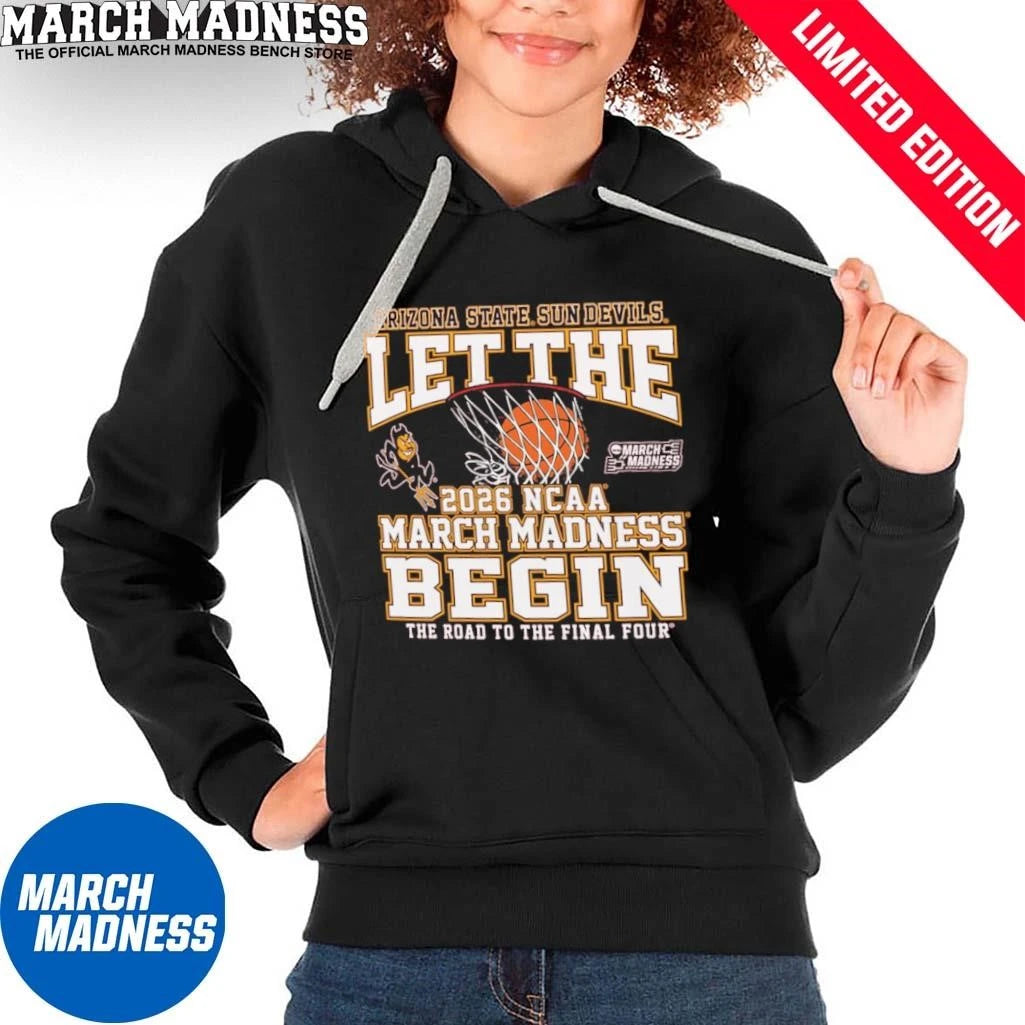Official Arizona State Sun Devils Basketball Let The 2026 NCAA March Madness Begin Shirt