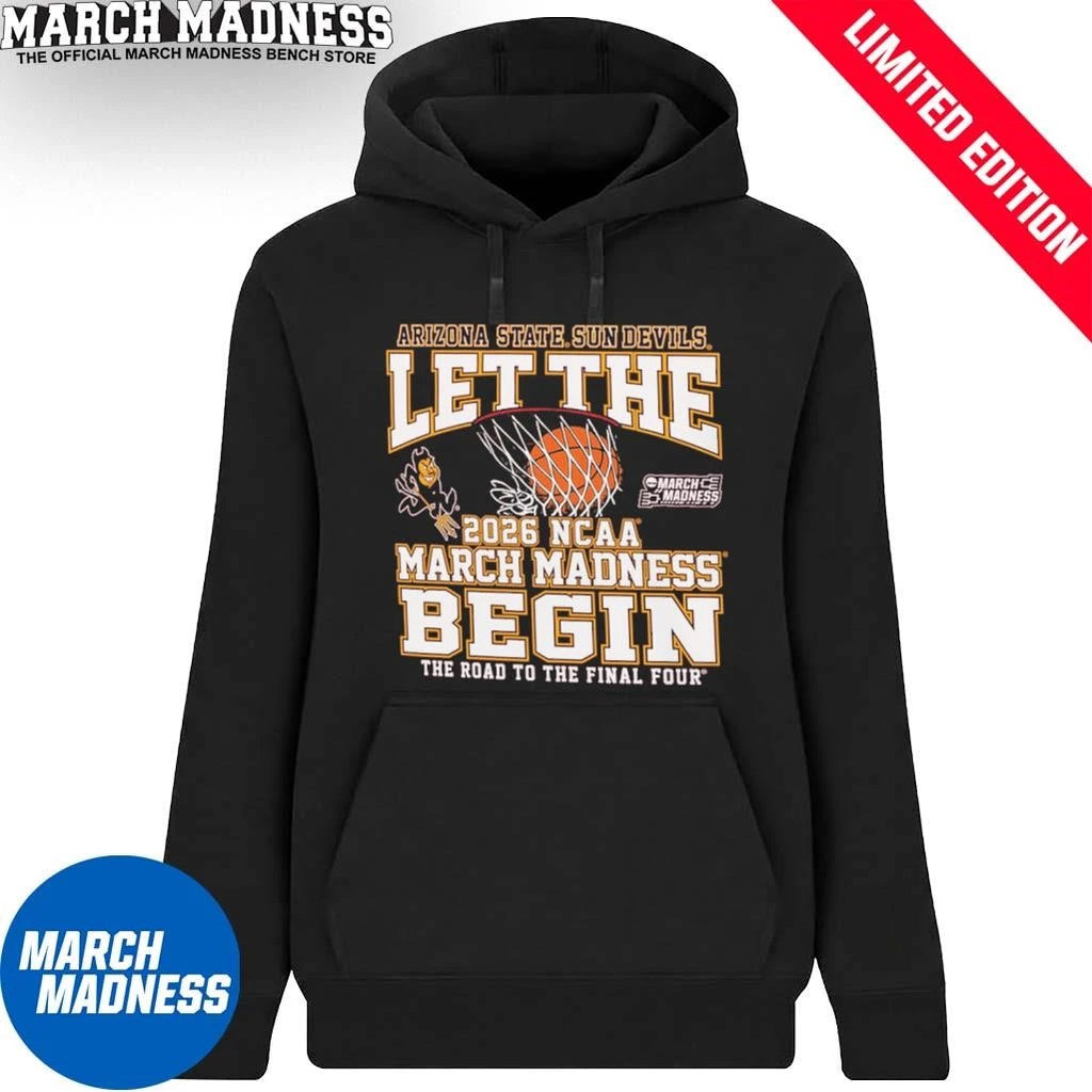 Official Arizona State Sun Devils Basketball Let The 2026 NCAA March Madness Begin Shirt