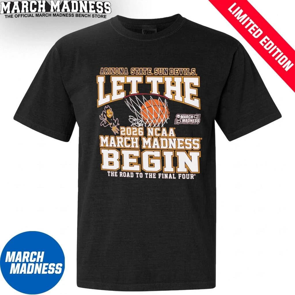 Official Arizona State Sun Devils Basketball Let The 2026 NCAA March Madness Begin Shirt