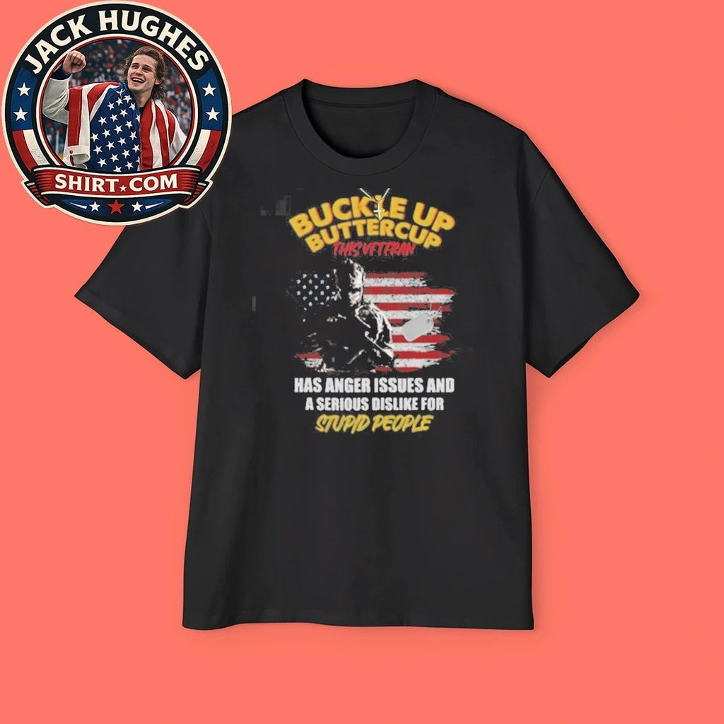 Official Buckle Up Buttercup This Veteran Has Anger Issues Funny Shirt