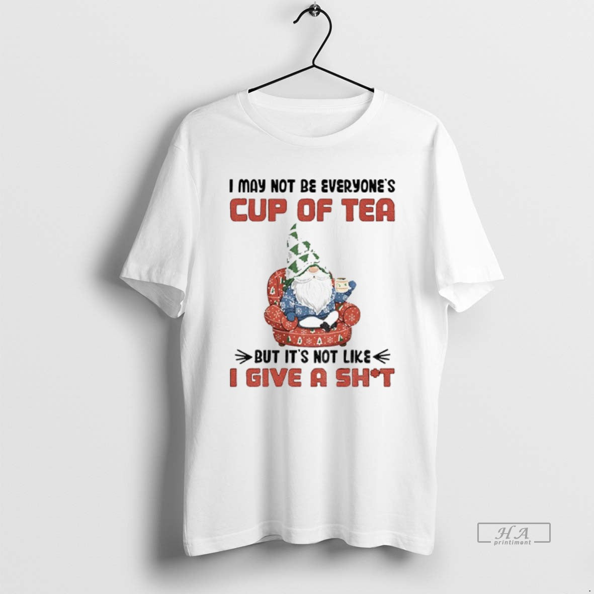 Official Gnome I May Not Be Everyones Cup Of Tea But Its Not Like T-Shirts, Hoodie, Sweatshirt | HypeCrazeTee.com