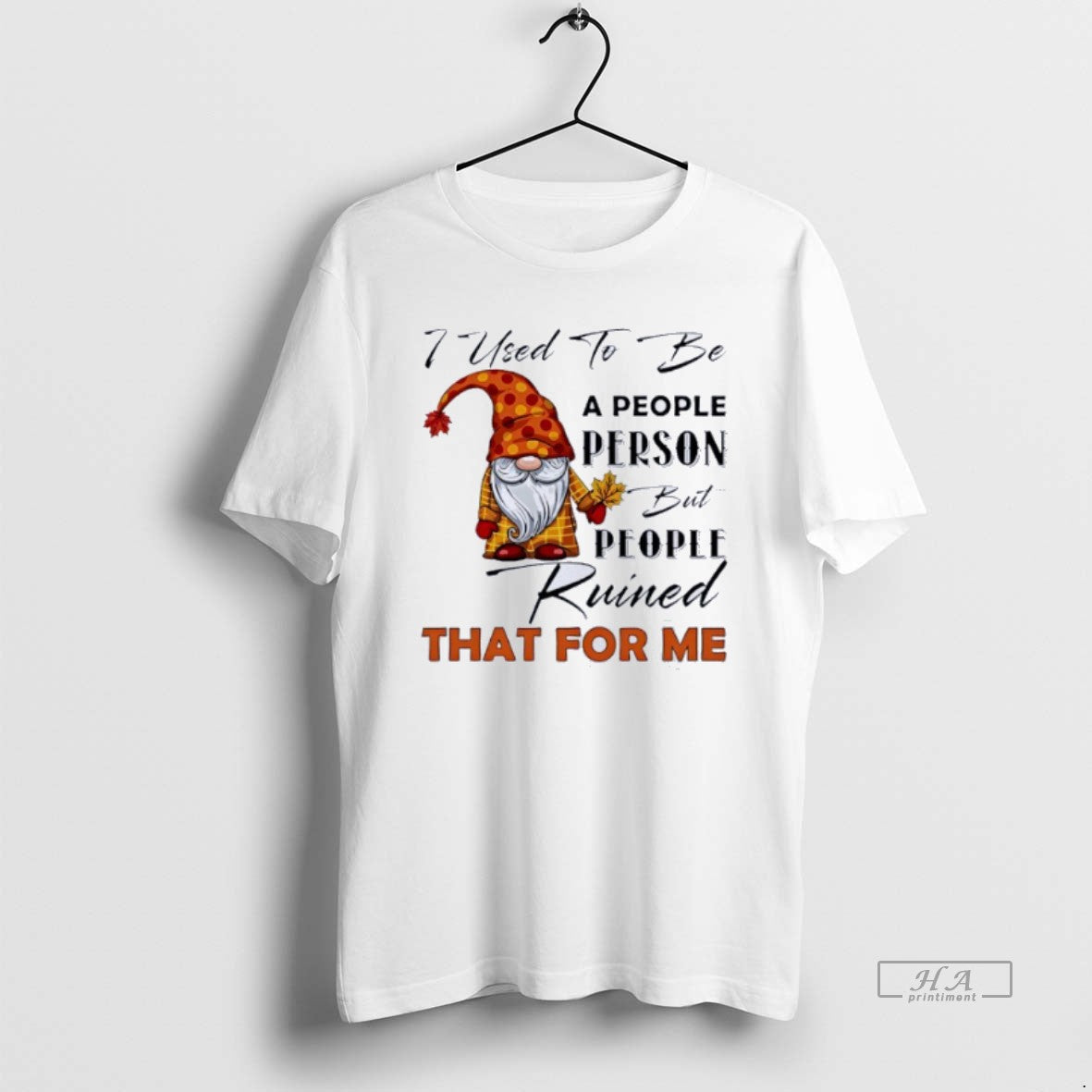 Official Gnome I Used To Be A People Person But People Ruined That For Me T-Shirts, Hoodie, Sweatshirt | HypeCrazeTee.com