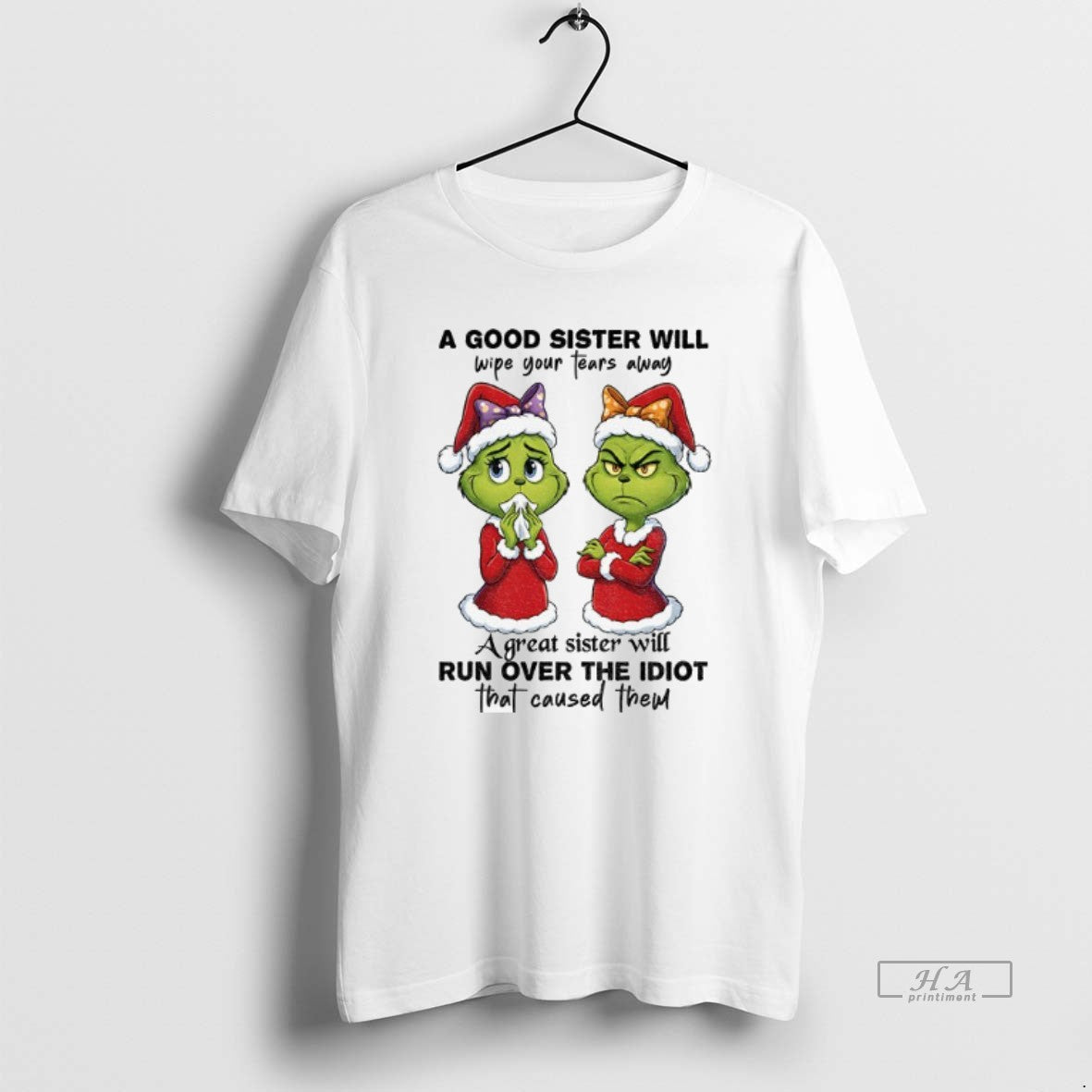 Official Grinch Santa A Good Sister Will Wipe Your Tears Away A Great Sister Will T-Shirts, Hoodie, Sweatshirt