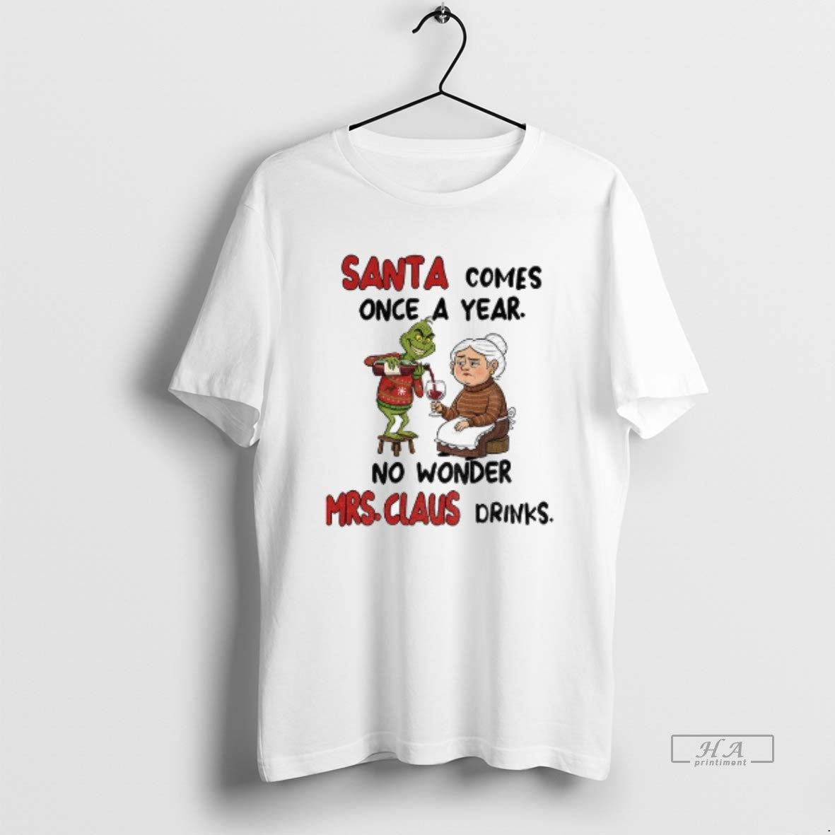 Official Grinch Santa Comes Once A Year No Wonder Mrs Claus Drinks Merry Christmas T-Shirts, Hoodie, Sweatshirt