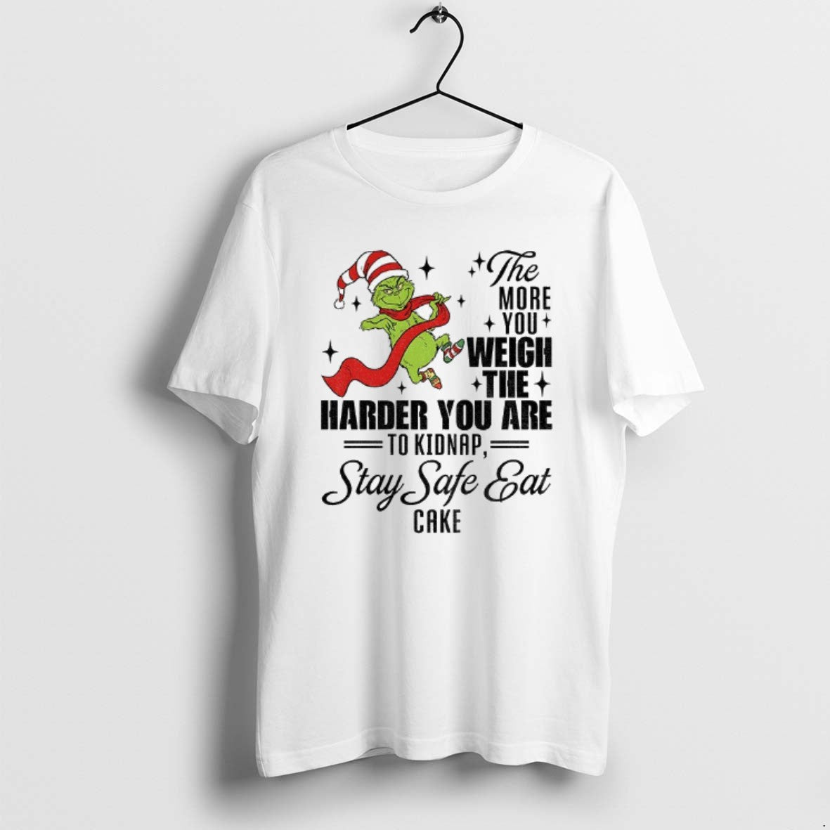 Official Grinch Santa The More You Weigh The Harder You Are To Kidnap Stay Safe T-Shirts, Hoodie, Sweatshirt