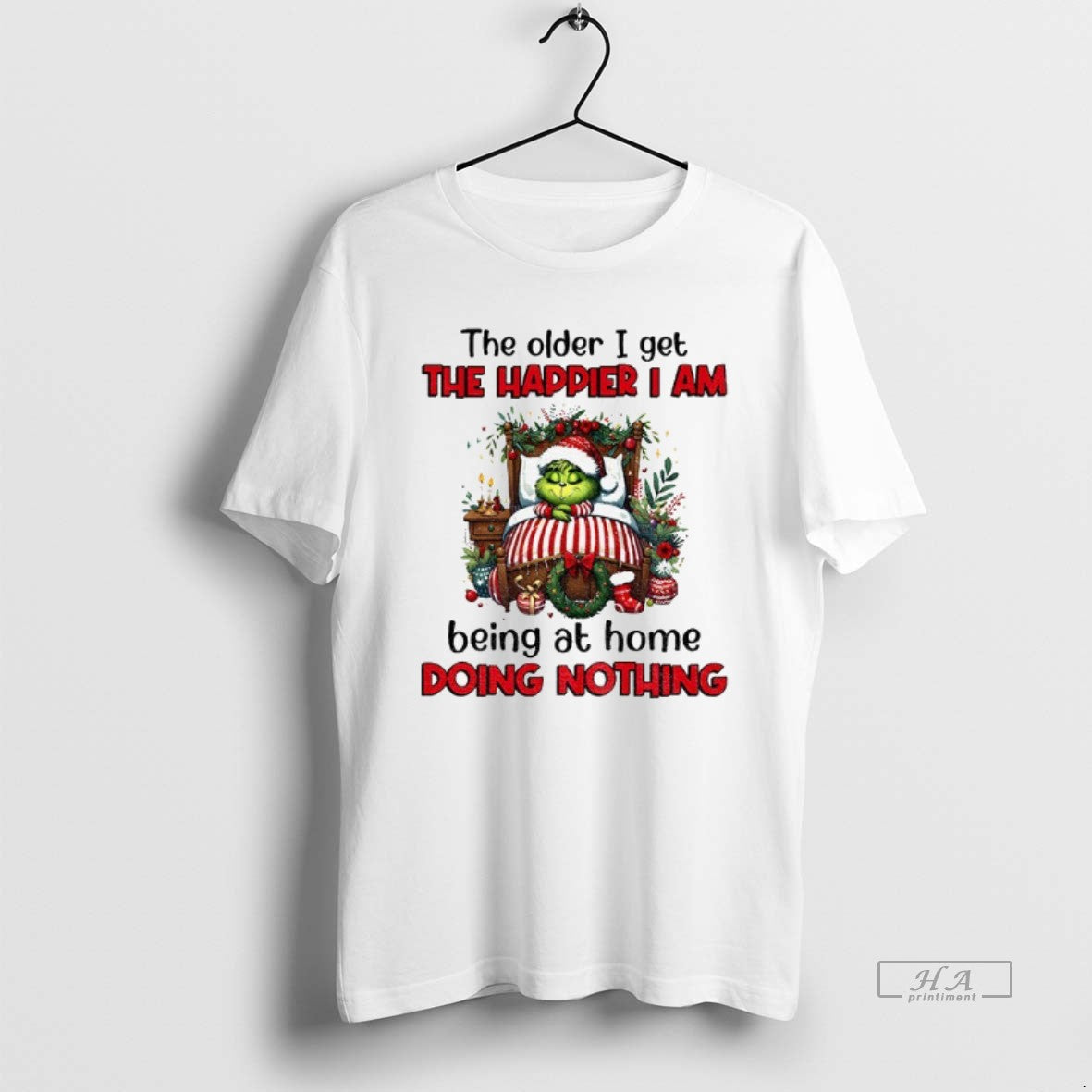 Official Grinch Santa The Older I Get The Happier I Am Being At Home Doing T-Shirts, Hoodie, Sweatshirt | HypeCrazeTee.com