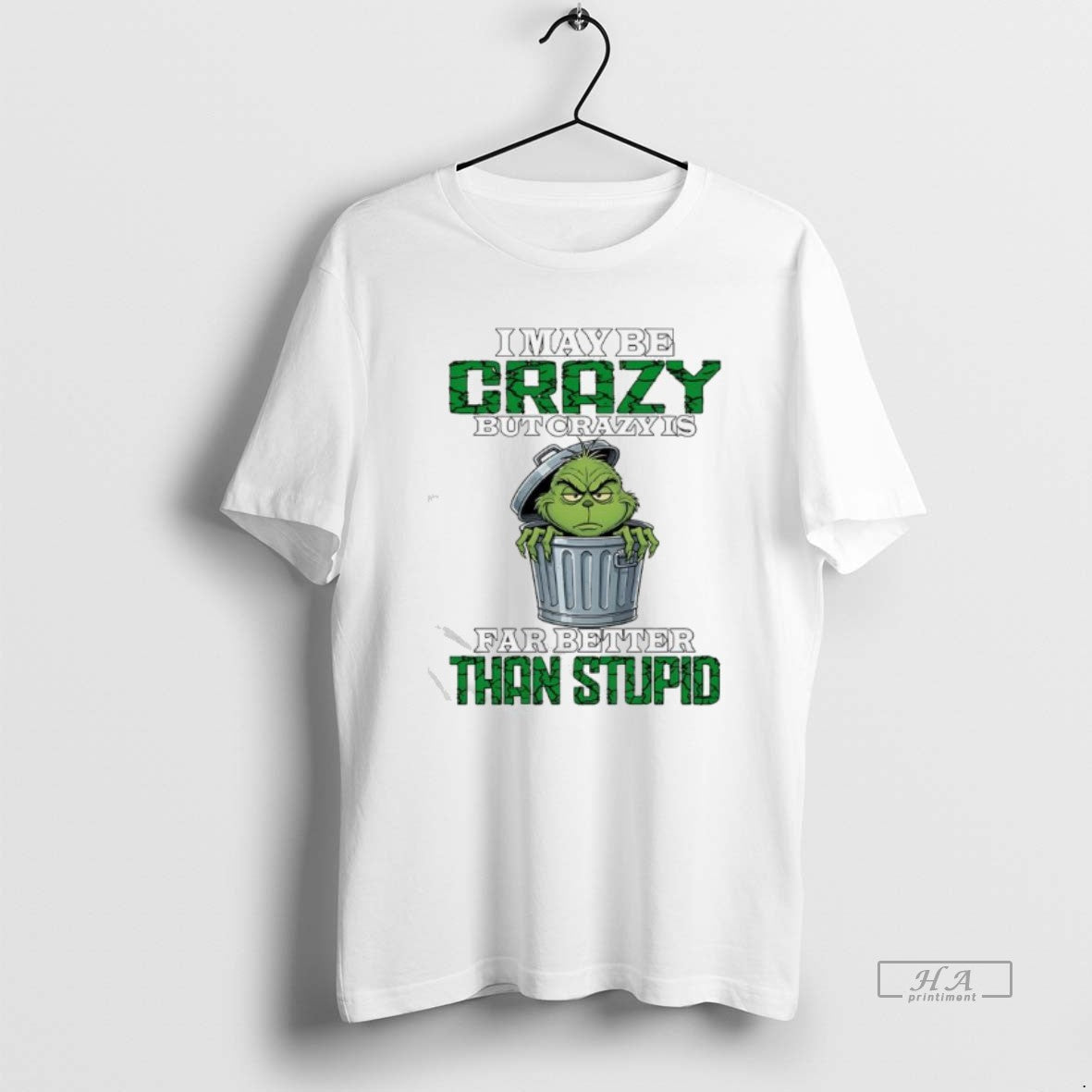 Official Grinch Maybe Crazy But Crazy Is Far Better Than Stupid T-Shirts, Hoodie, Sweatshirt | HypeCrazeTee.com