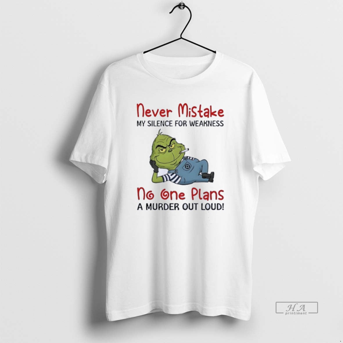 Official Grinch Moking Never Mistake No One Plans A Murder Out Loud Funny T-Shirts, Hoodie, Sweatshirt | HypeCrazeTee.com