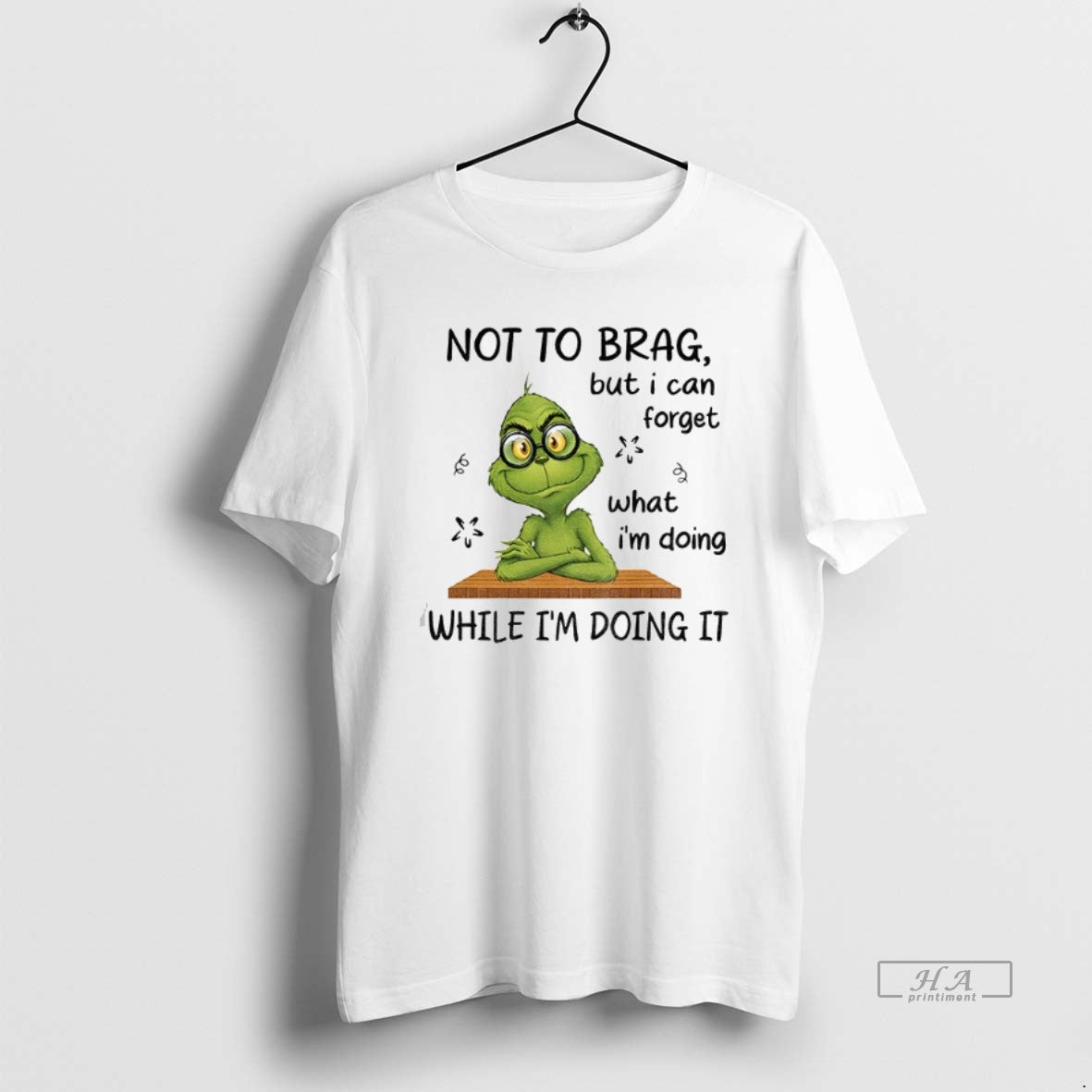 Official Grinch Not To Brag But I Can Forget What Im Doing While Im Doing T-Shirts, Hoodie, Sweatshirt | HypeCrazeTee.com