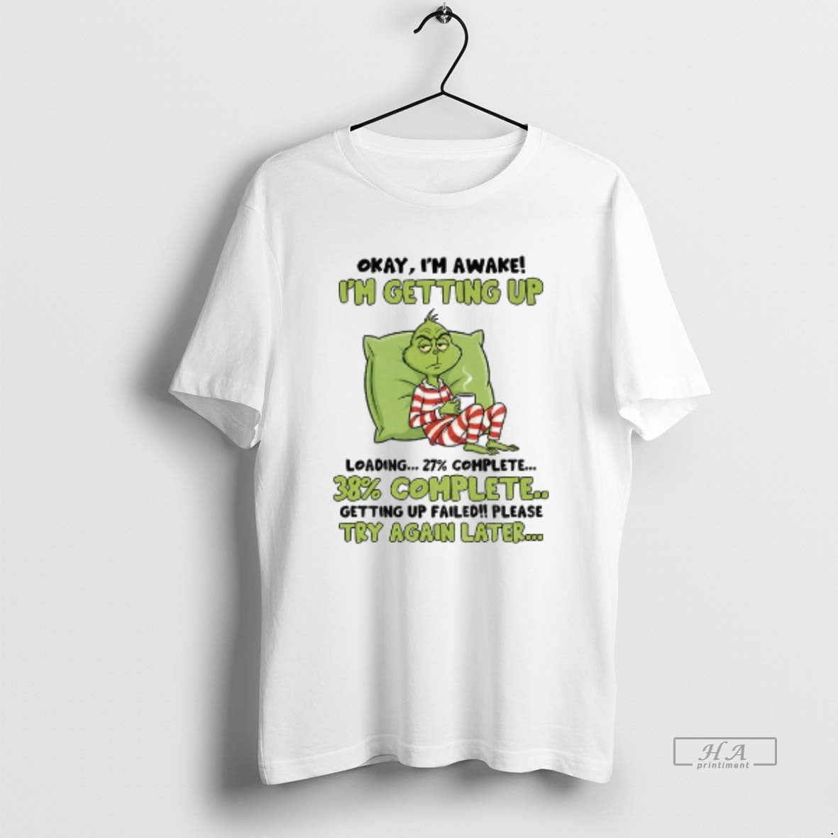 Official Grinch Okay Im Awake Im Getting Up Loading 27 Complete 38 Complete Getting Up T-Shirts, Hoodie, Sweatshirt
