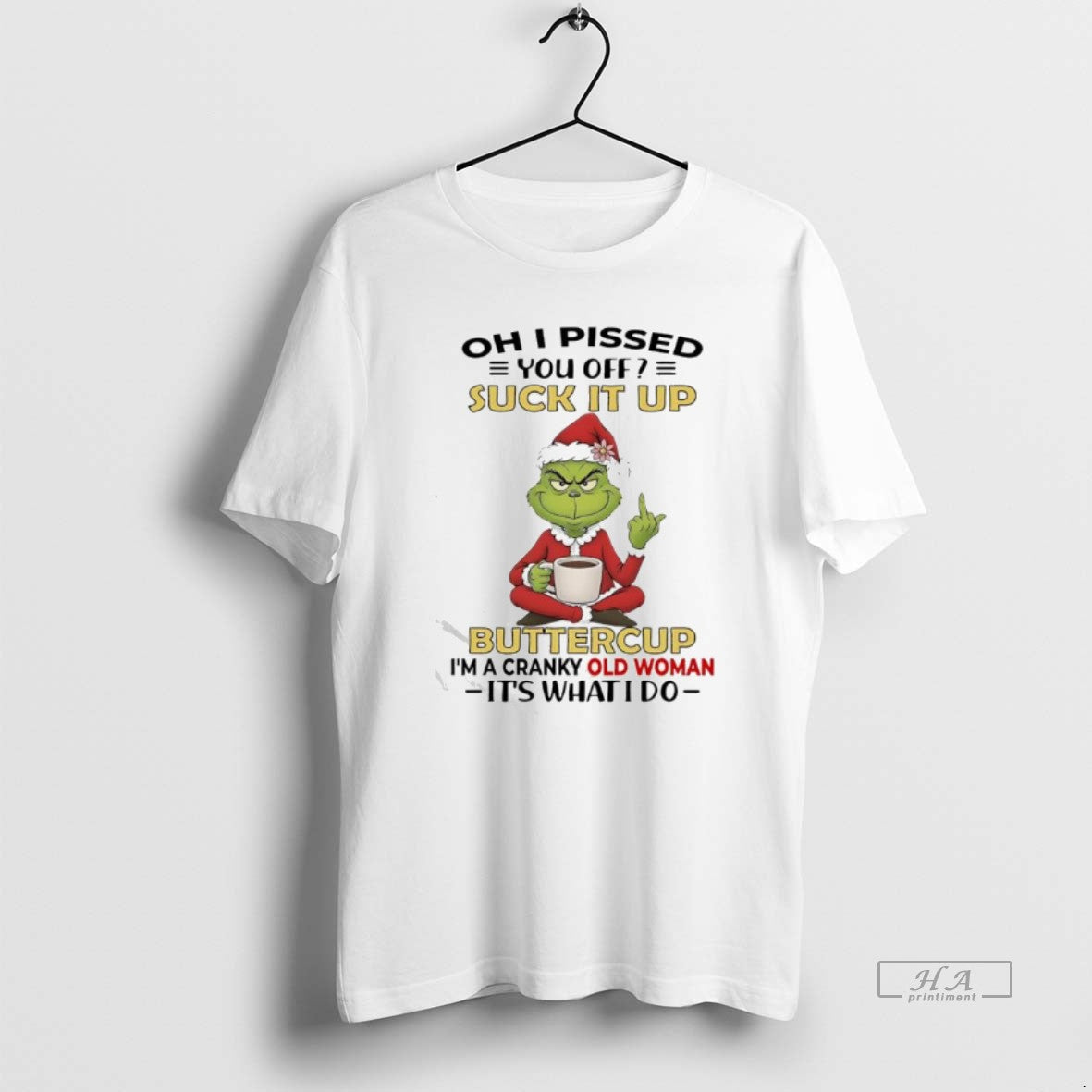 Official Grinch Pissed You Off Suck It Up Buttercup Im A Cranky Old Woman Its T-Shirts, Hoodie, Sweatshirt | HypeCrazeTee.com