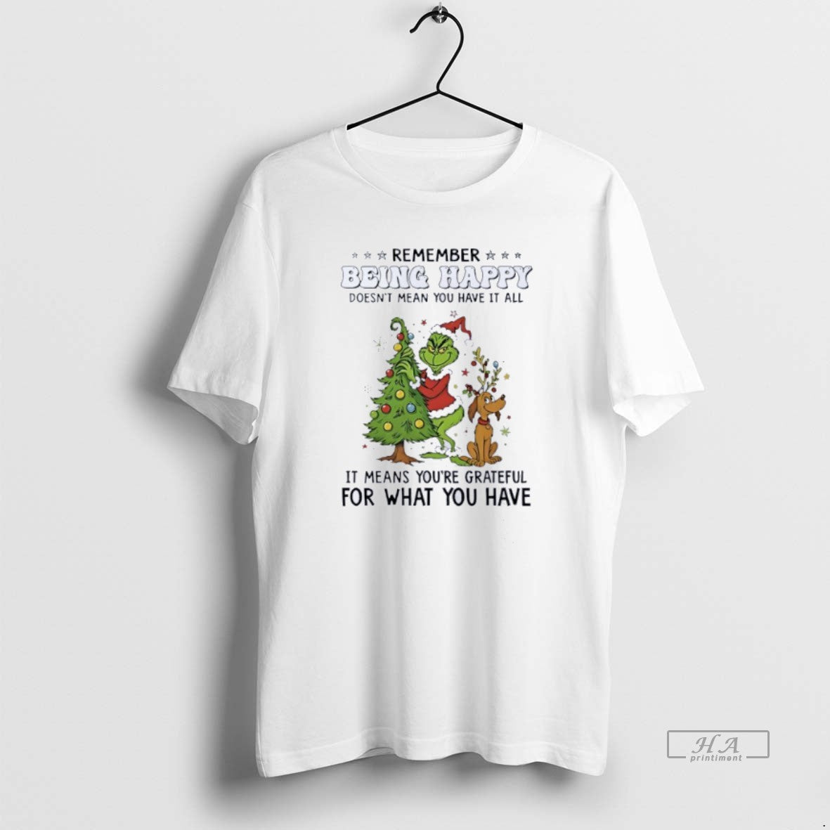 Official Grinch Remember Being Happy Doesnt Mean You Have It All Christmas T-Shirts, Hoodie, Sweatshirt | HypeCrazeTee.com
