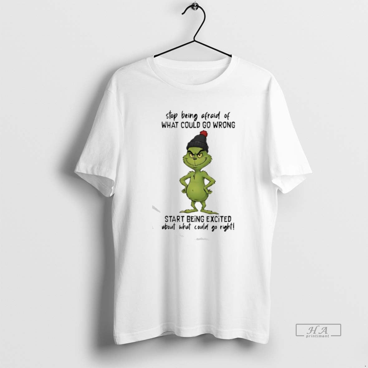 Official Grinch Stop Being Afraid Of What Could Go Wrong T-Shirts, Hoodie, Sweatshirt | HypeCrazeTee.com