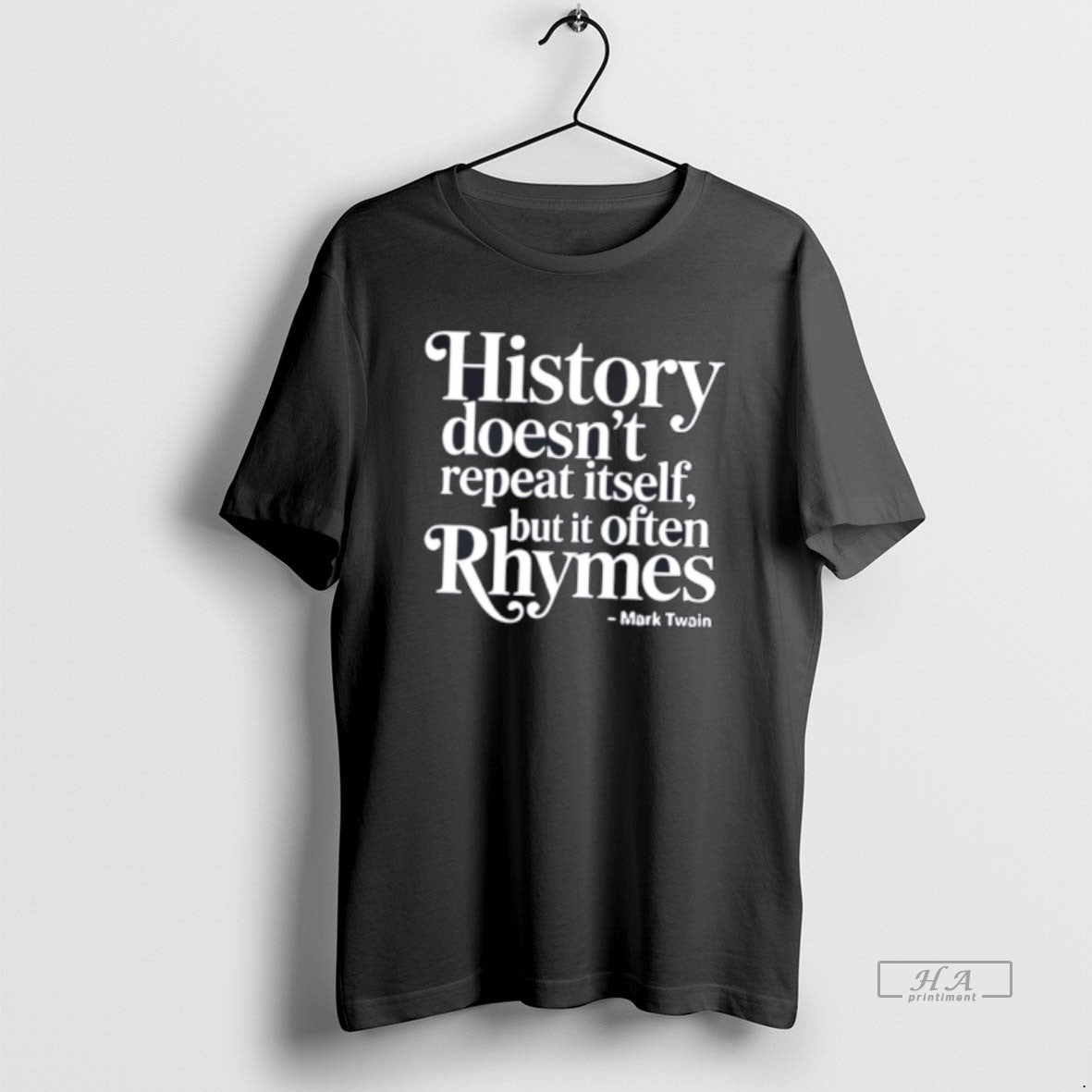 Official History Doesnt Repeat Itself But It Often Rhymes Mark Twain Quote Tee Hoodie, Sweatshirt | HypeCrazeTee.com