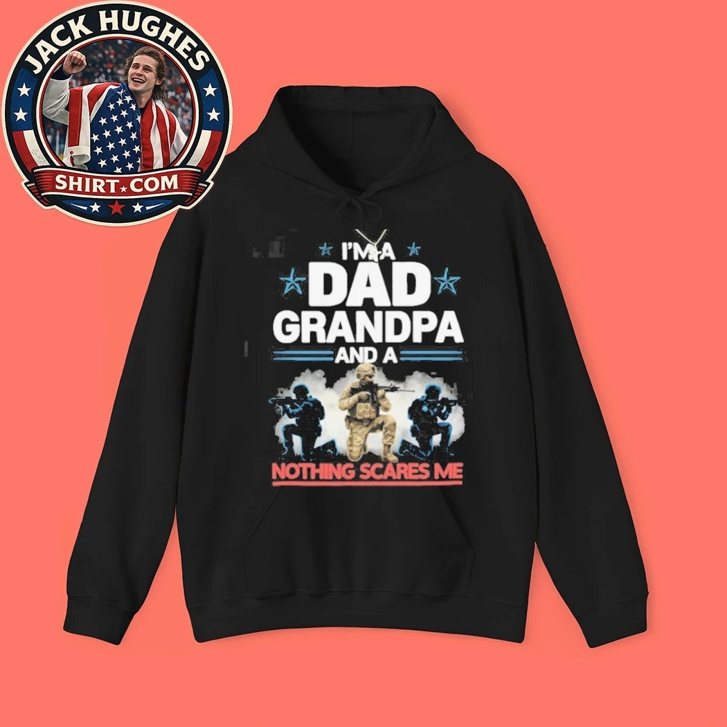 Official I #8217 M A Dad Grandpa And A Soldier Nothing Scares Me Shirt
