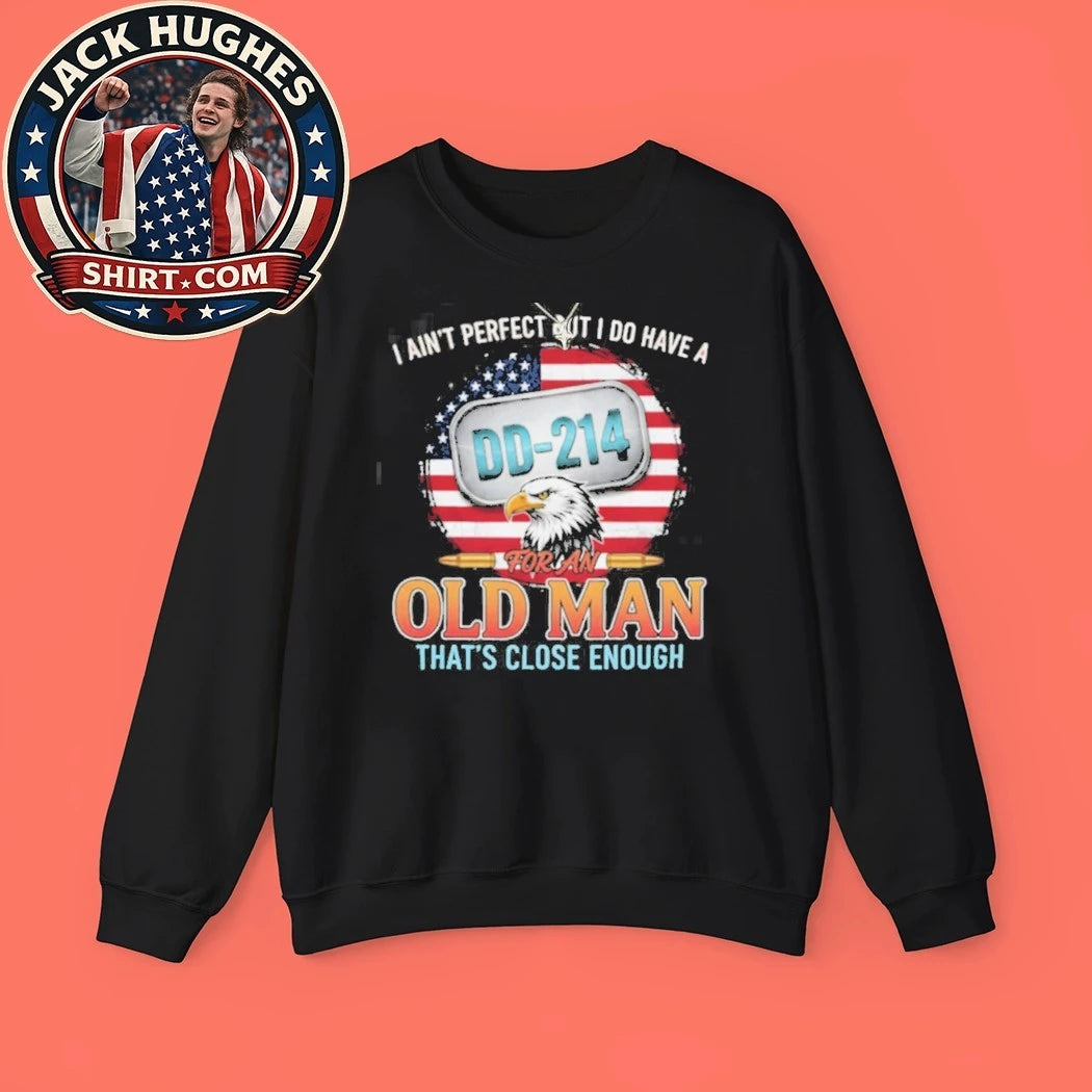 Official I Ain #8217 Perfect But I Have A Dd 214 Retired Veteran Old Man Shirt