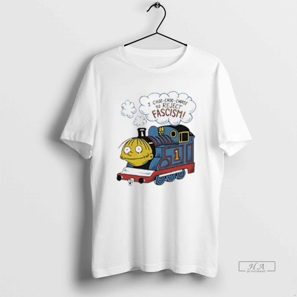 Official I Choo Choo Choose To Reject Fascism T-Shirts, Hoodie, Sweatshirt | HypeCrazeTee.com