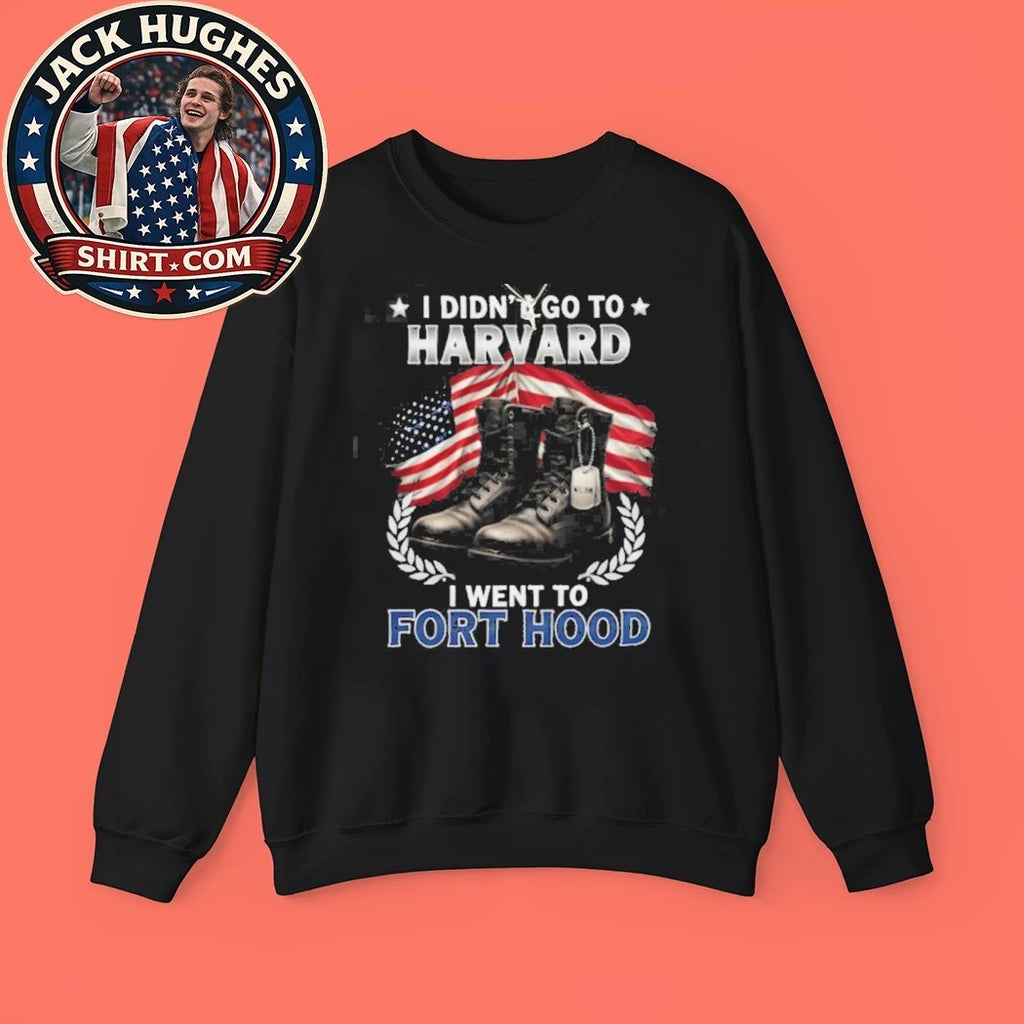 Official I Didn #8217 Go To Harvard I Went To Fort Hood Military Boots Shirt