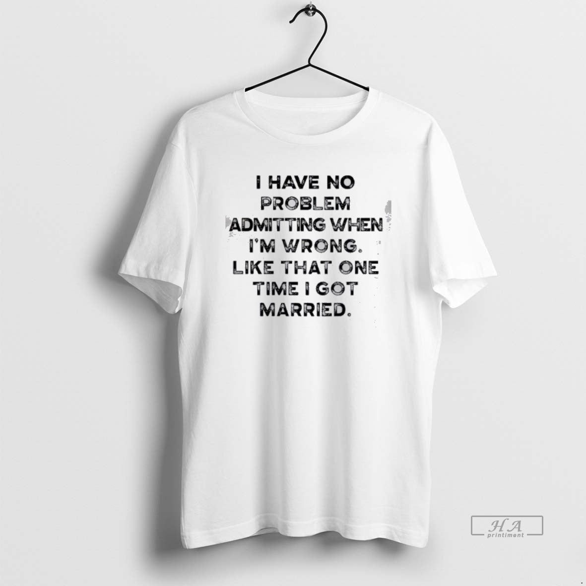 Official I Have No Problem Admitting When Im Wrong Like That One Time I Got T-Shirts, Hoodie, Sweatshirt | HypeCrazeTee.com