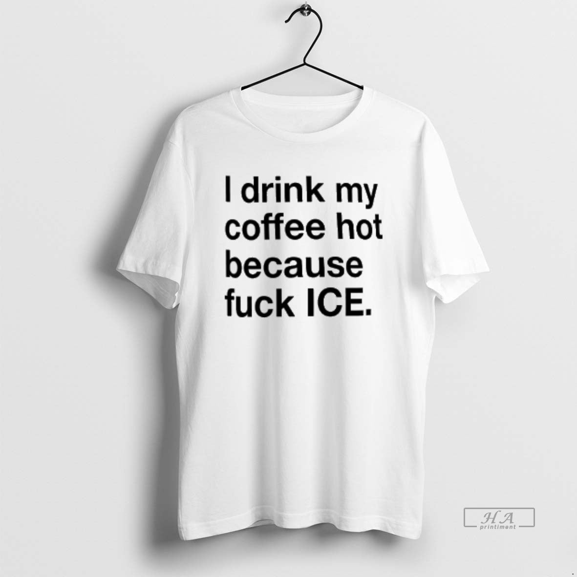 Official I Drink My Coffee Hot Because Fuck Ice T-Shirts, Hoodie, Sweatshirt | HypeCrazeTee.com