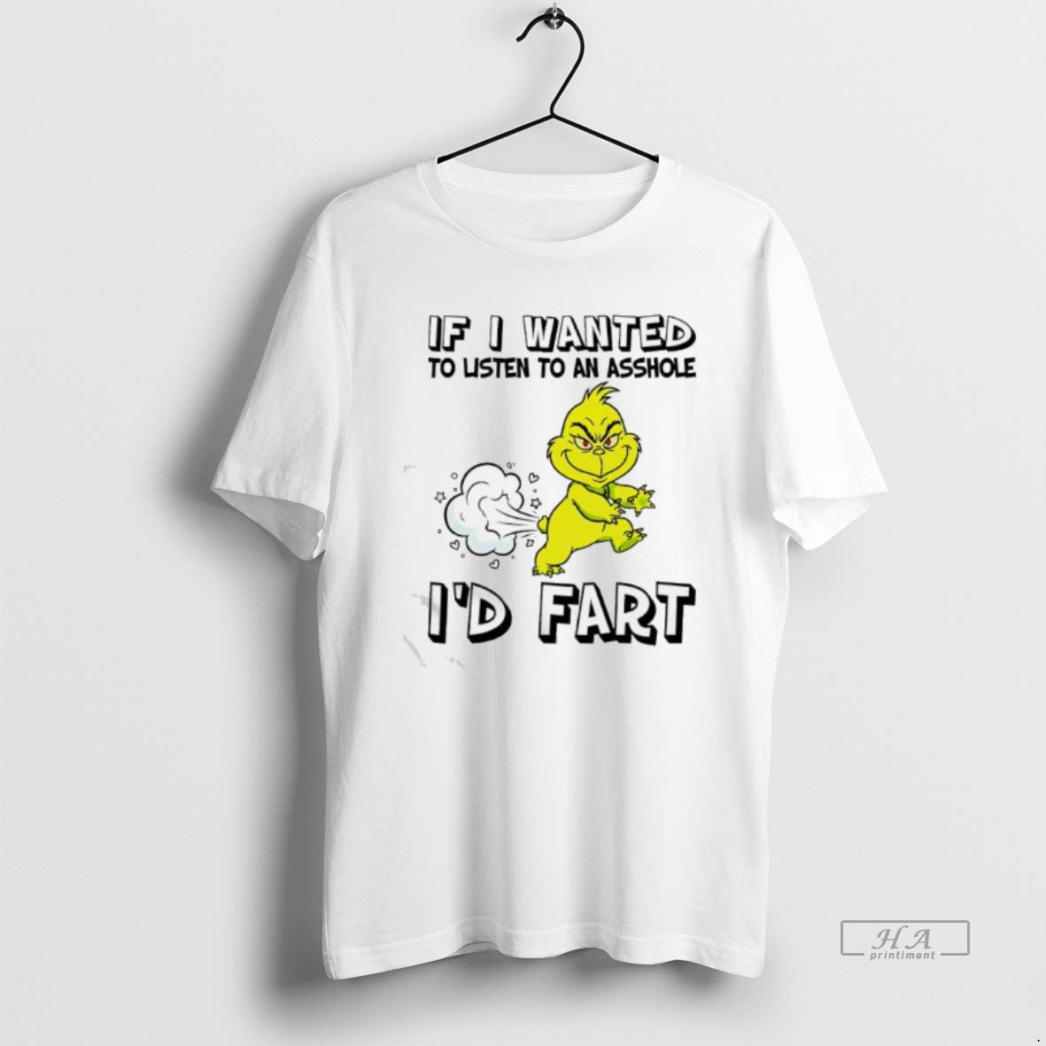 Official If Grinch Wanted To Listen To An Asshole Id Fart T-Shirts, Hoodie, Sweatshirt | HypeCrazeTee.com