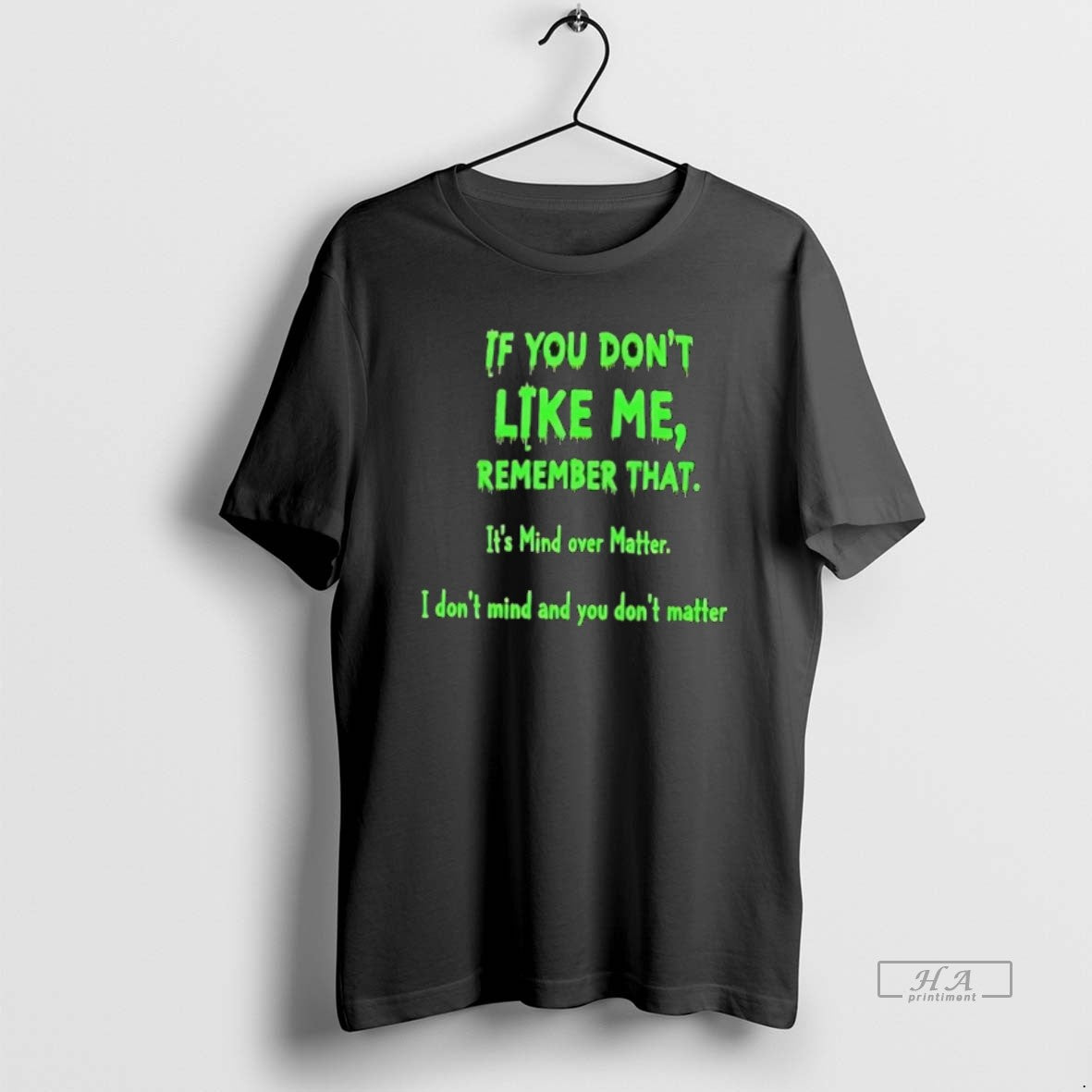 Official If You Dont Like Me Remember That Its Mind Over Matter T-Shirts, Hoodie, Sweatshirt | HypeCrazeTee.com