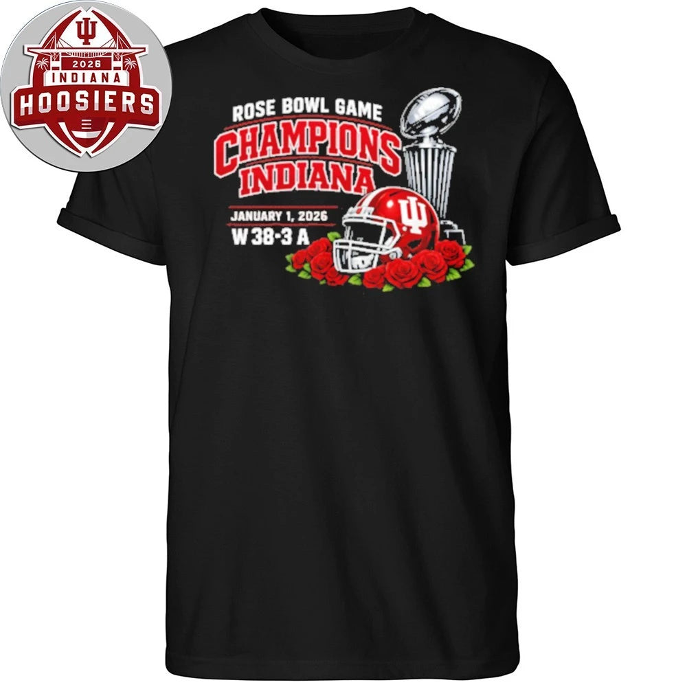 Official Indiana Rose Bowl Game Champions January 1 2026 W 38-3 A Cup And Helmet Tee Shirt
