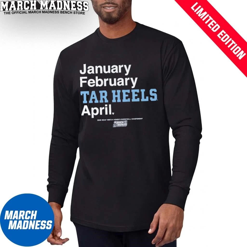 Official January February UNC Tar Heels April 2026 NCAA Men’s And Women’s March Madness Shirt