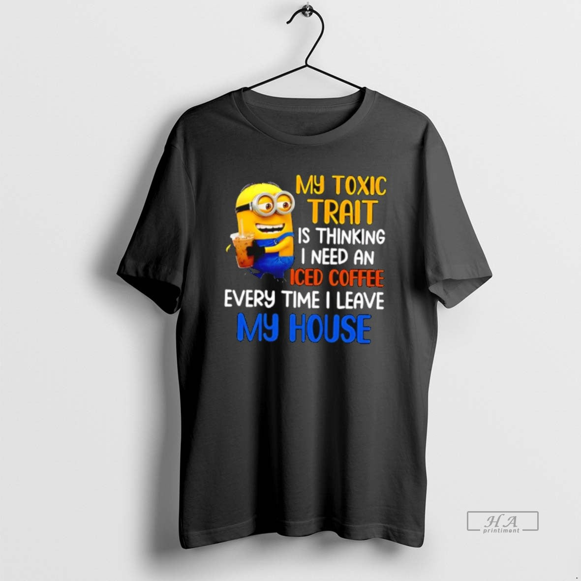 Official Minion My Toxic Trait Is Thinking I Need An Iced Coffee Every Time T-Shirts, Hoodie, Sweatshirt | HypeCrazeTee.com