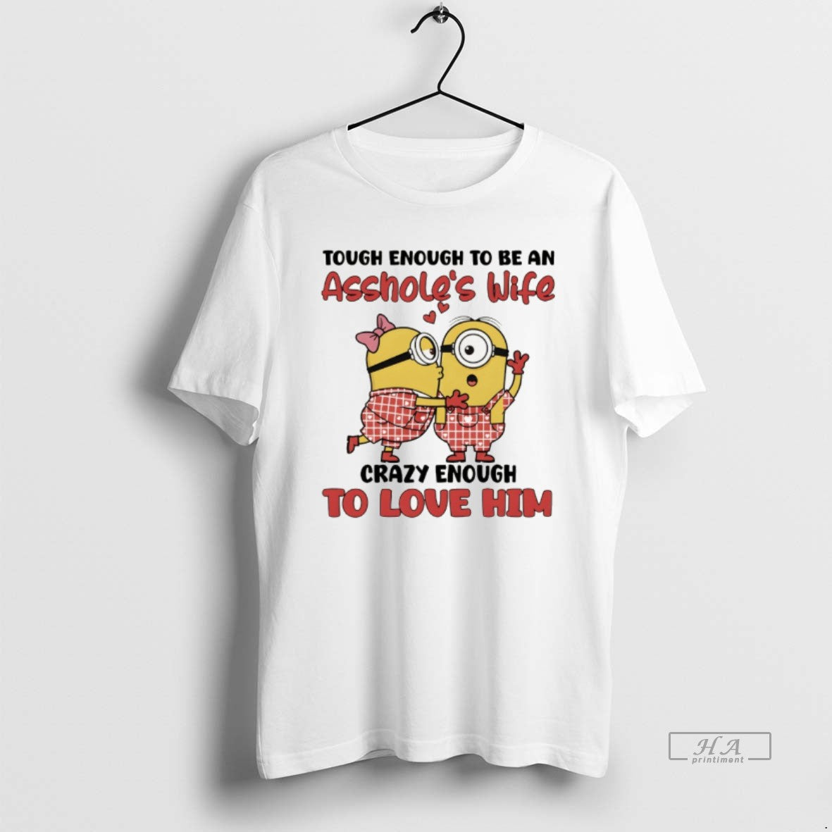 Official Minion Tough Enough To Be An Assholess Wife Crazy Enough To Love Him T-Shirts, Hoodie, Sweatshirt | HypeCrazeTee.com