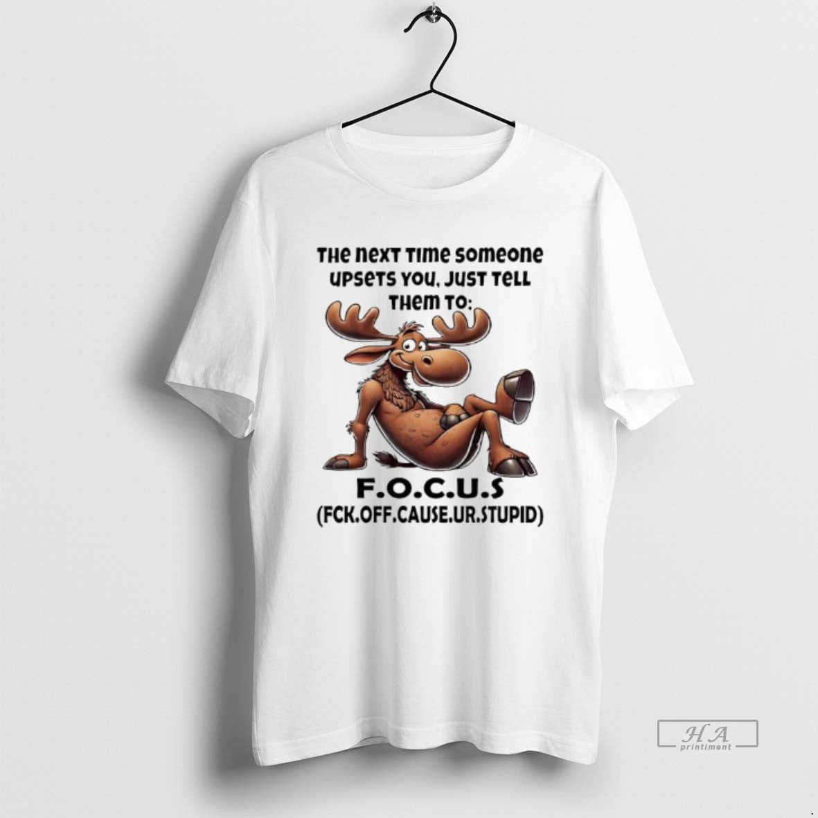 Official Moose Quote The Next Time Someone Upsets You Just Tell Them To F T-Shirts, Hoodie, Sweatshirt | HypeCrazeTee.com