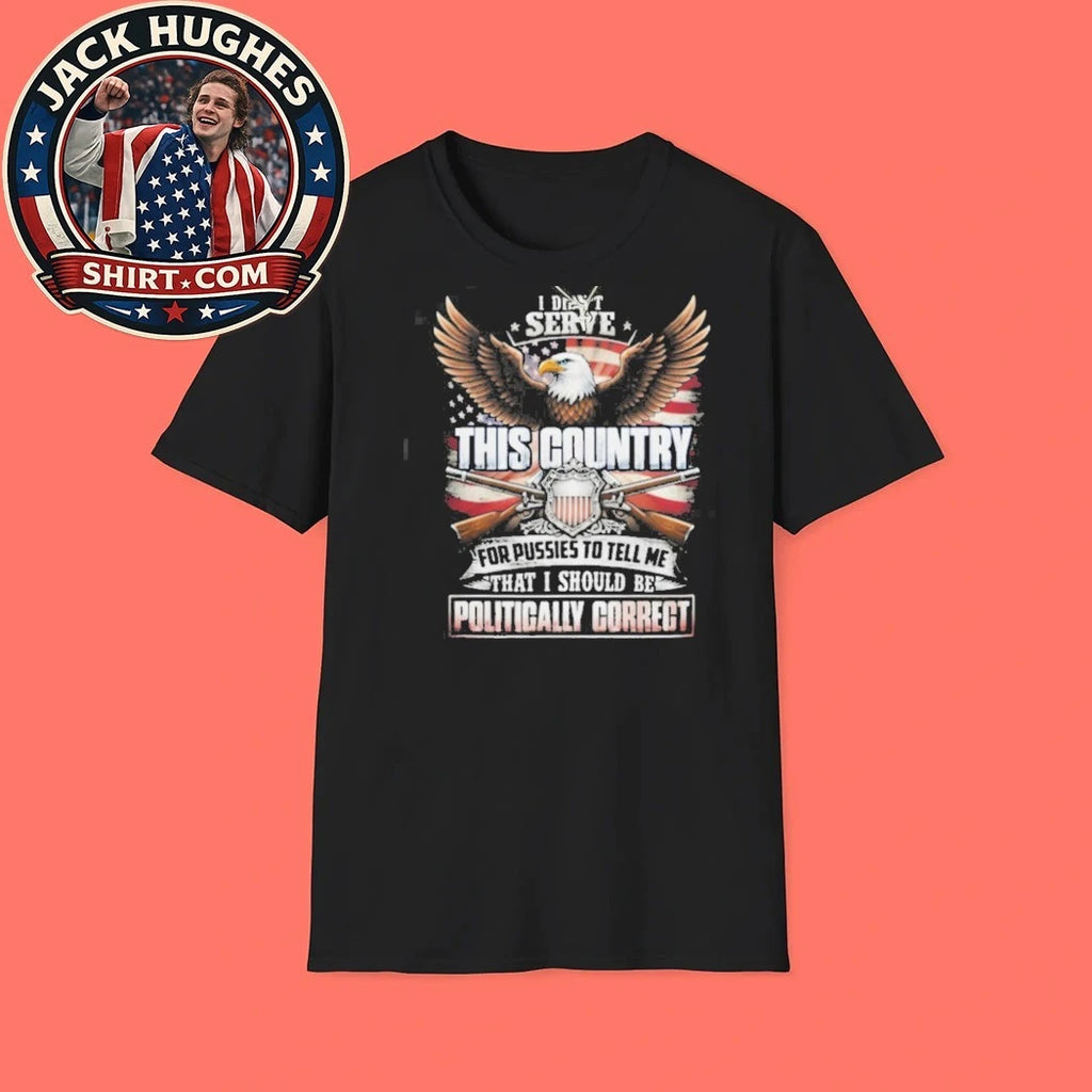 Official Patriotic Eagle Not Politically Correct Military Service Shirt