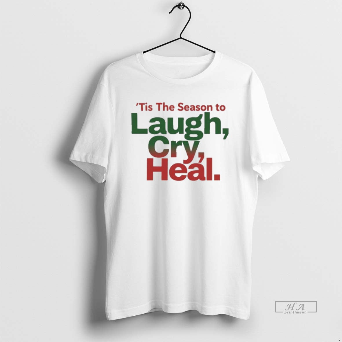 Official Tis The Season To Laugh Cry Heal T-Shirts, Hoodie, Sweatshirt | HypeCrazeTee.com