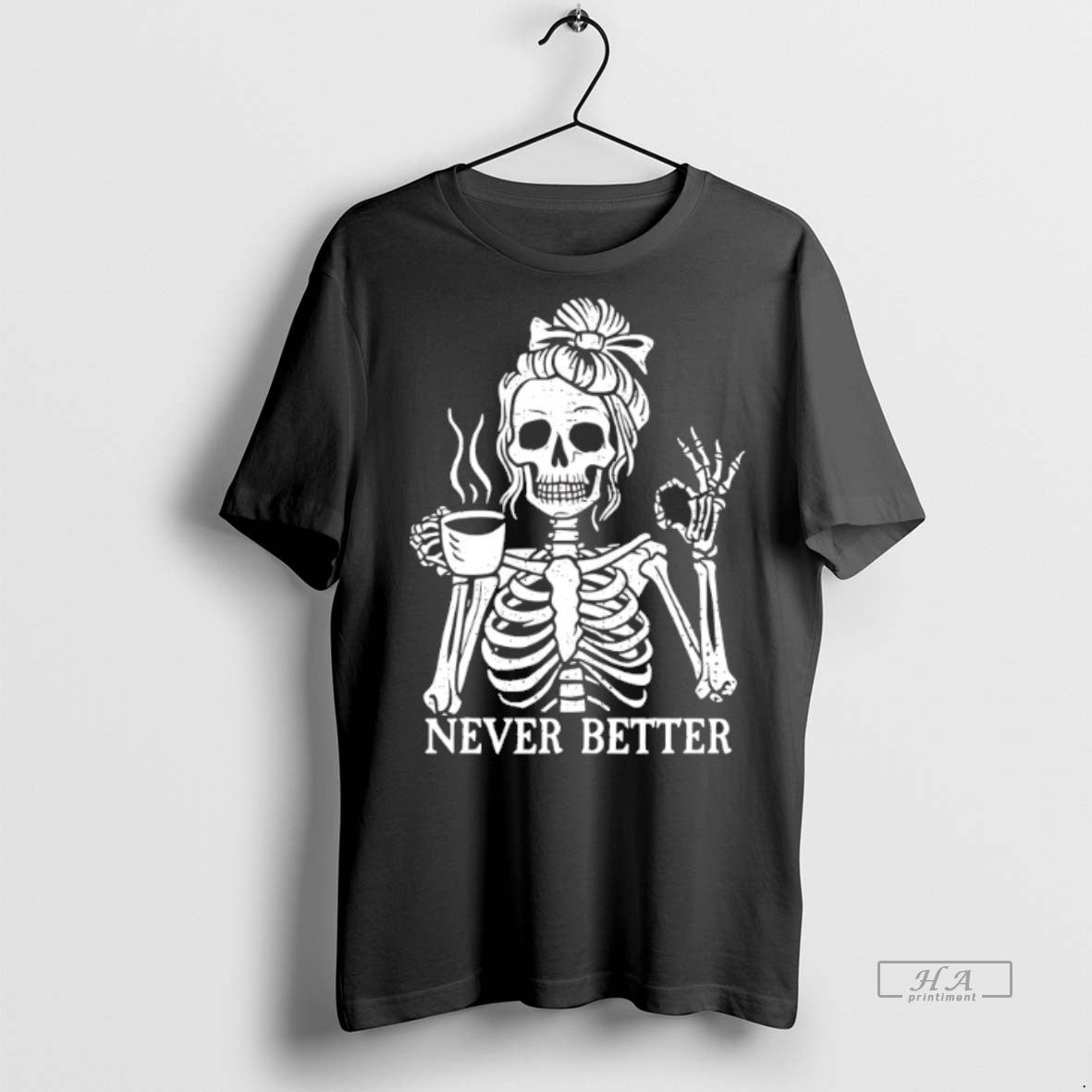 Official Trendy Never Better Skeleton Drink Coffee Tee Sweater