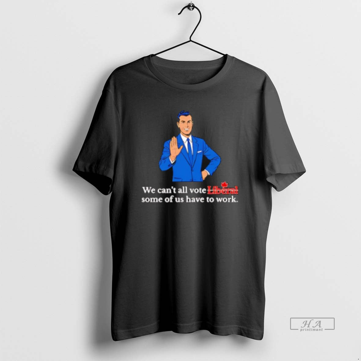 Official We Cant All Vote Liberal Some Of Us Have To Work T-Shirts, Hoodie, Sweatshirt | HypeCrazeTee.com