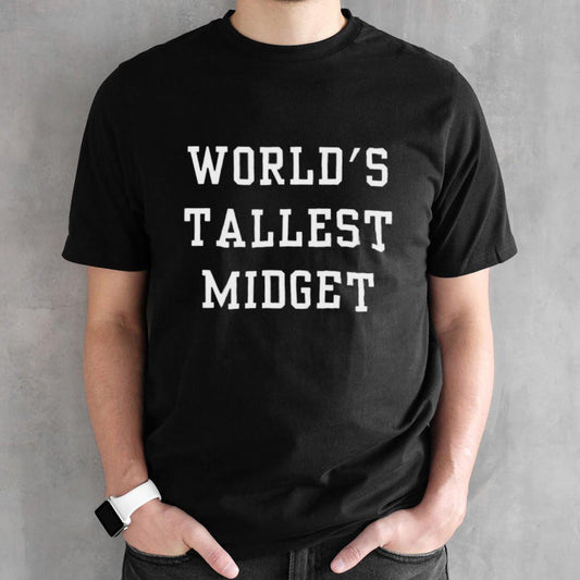 Official Worlds Tallest Midget Shirt