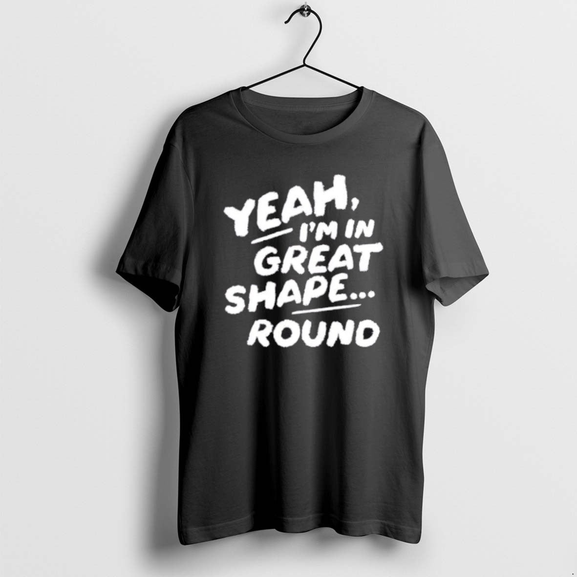 Official Yeah Im In Great Shape Round T-Shirts, Hoodie, Sweatshirt | HypeCrazeTee.com