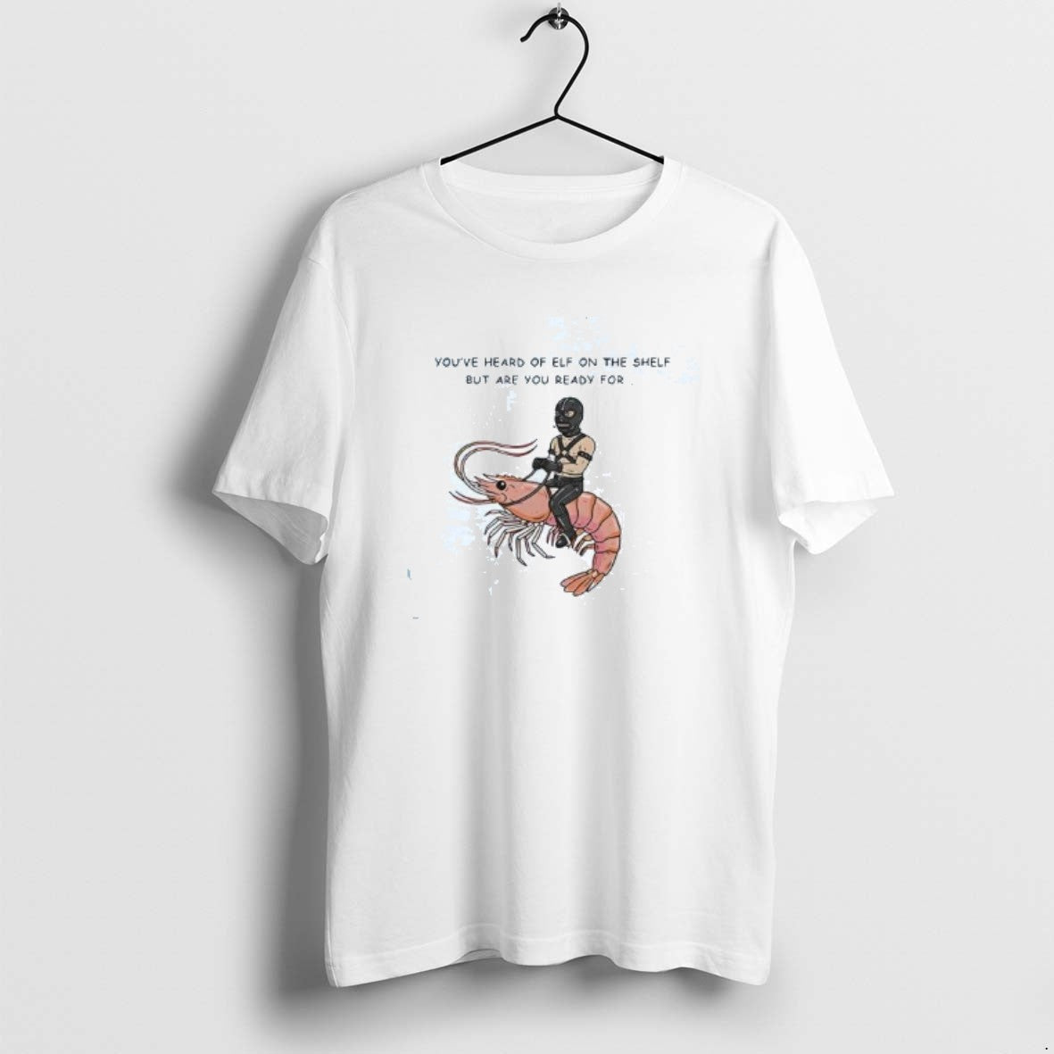 Official Youre Heard Of Elf The Shelf But Are You Ready For Gimp On T-Shirts, Hoodie, Sweatshirt | HypeCrazeTee.com