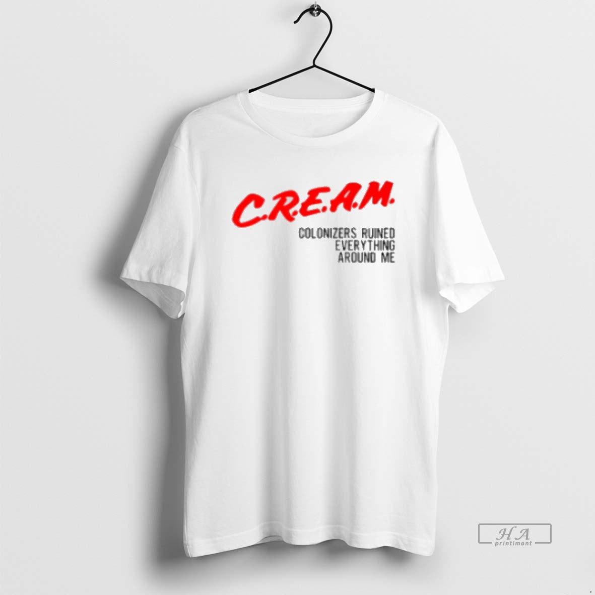 Official Cream Colonizers Ruined Everything Around Me Classic Womens T-Shirts, Hoodie, Sweatshirt | HypeCrazeTee.com