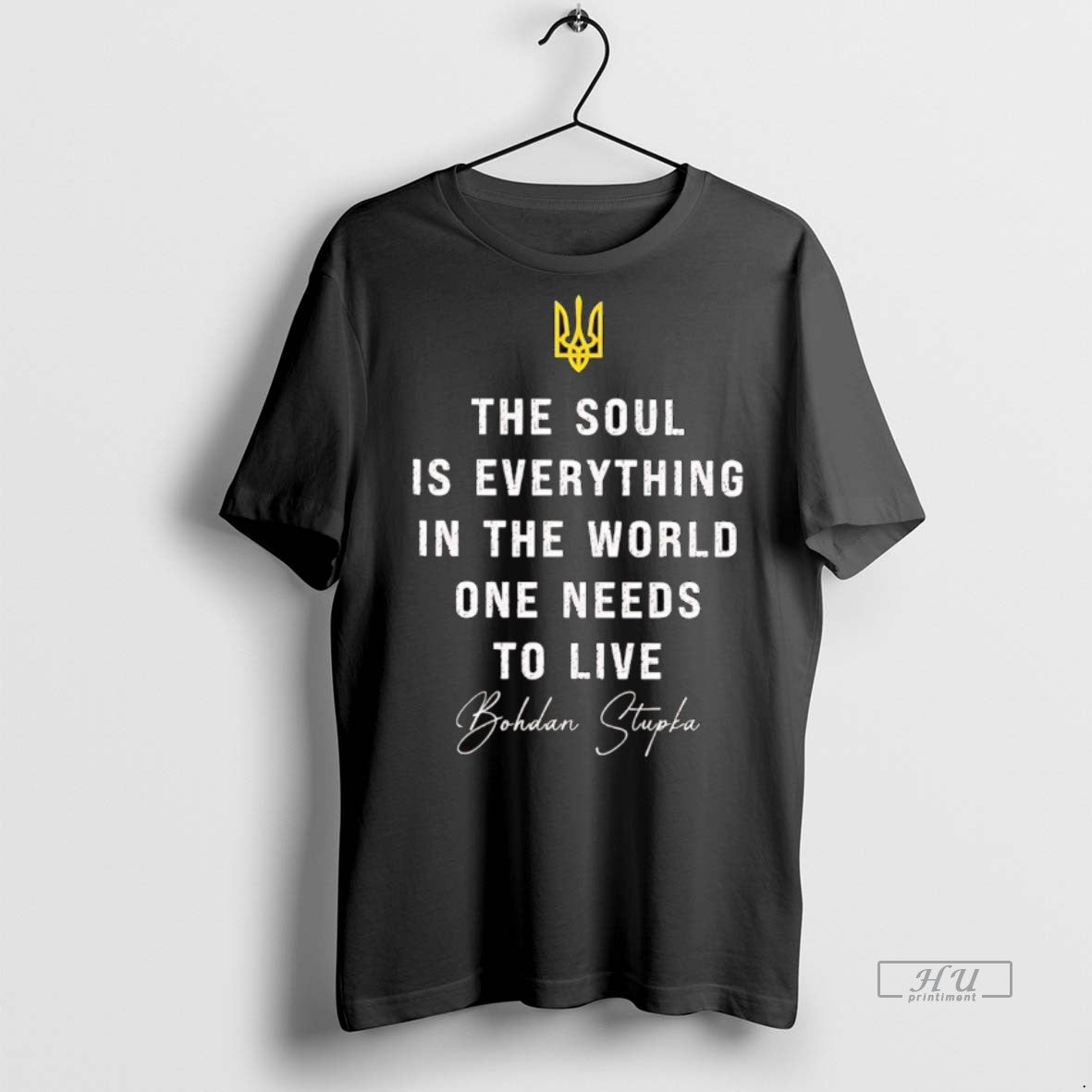 Officials Bohdan Stupka The Soul Is Everything In The World One Needs To Live Tee