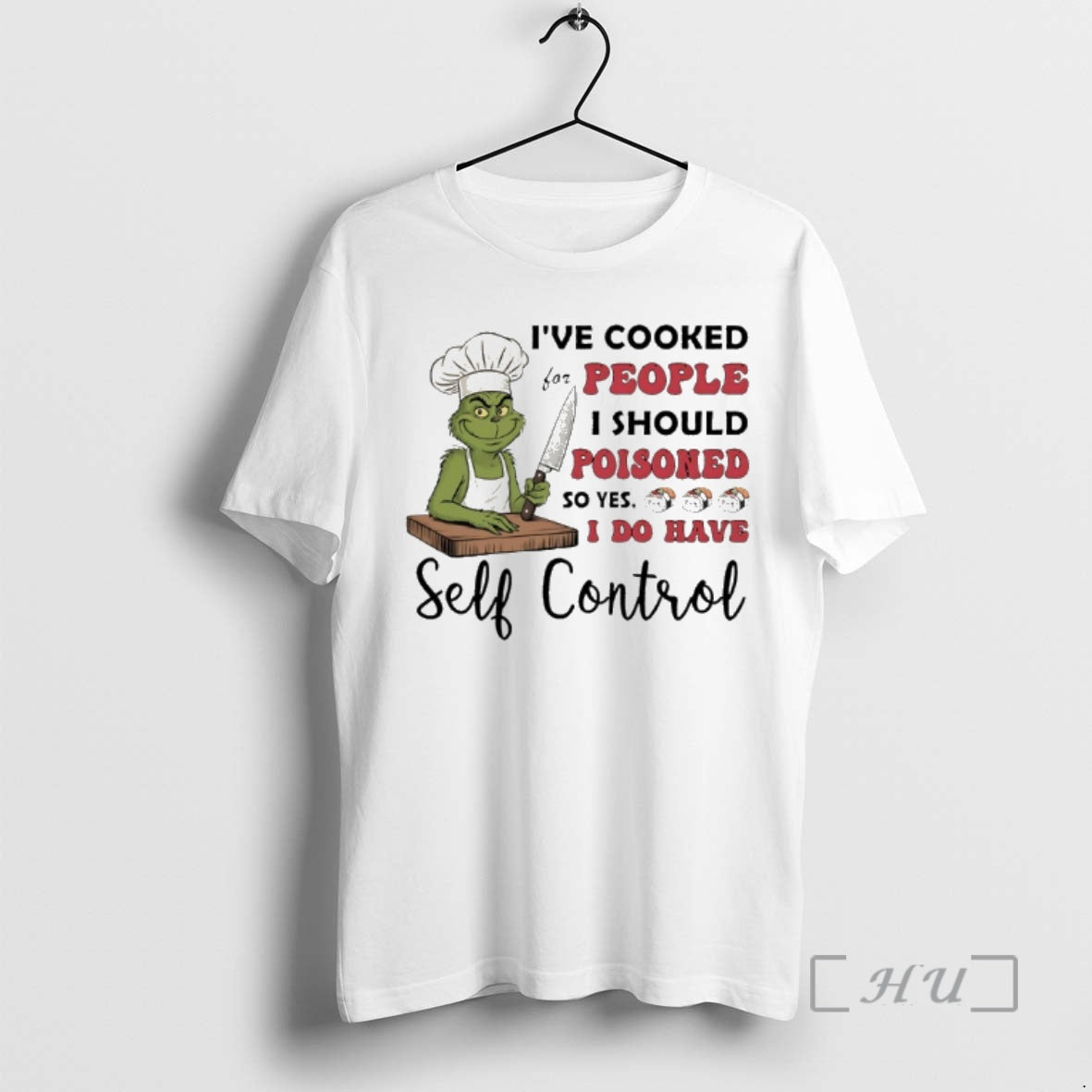 Officials Chef Grinch Ive Cooked For People I Should Poisoned So Yes I Do Have T-Shirts, Hoodie, Sweatshirt