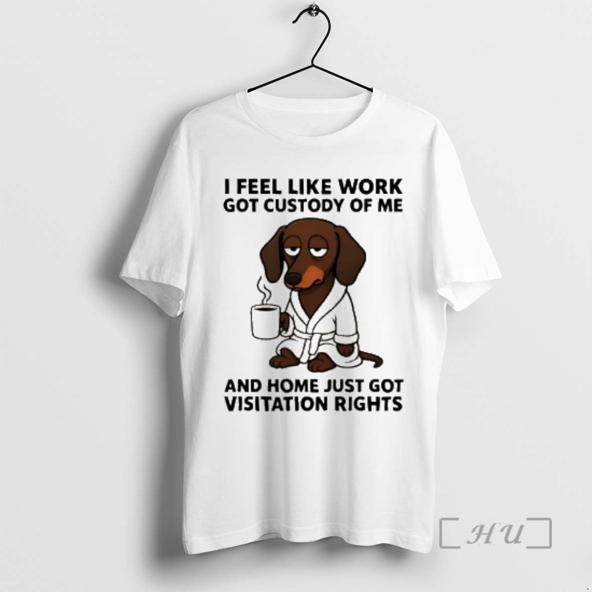 Officials Dachshund I Feel Like Work Got Custody Of Me T-Shirts, Hoodie, Sweatshirt | HypeCrazeTee.com