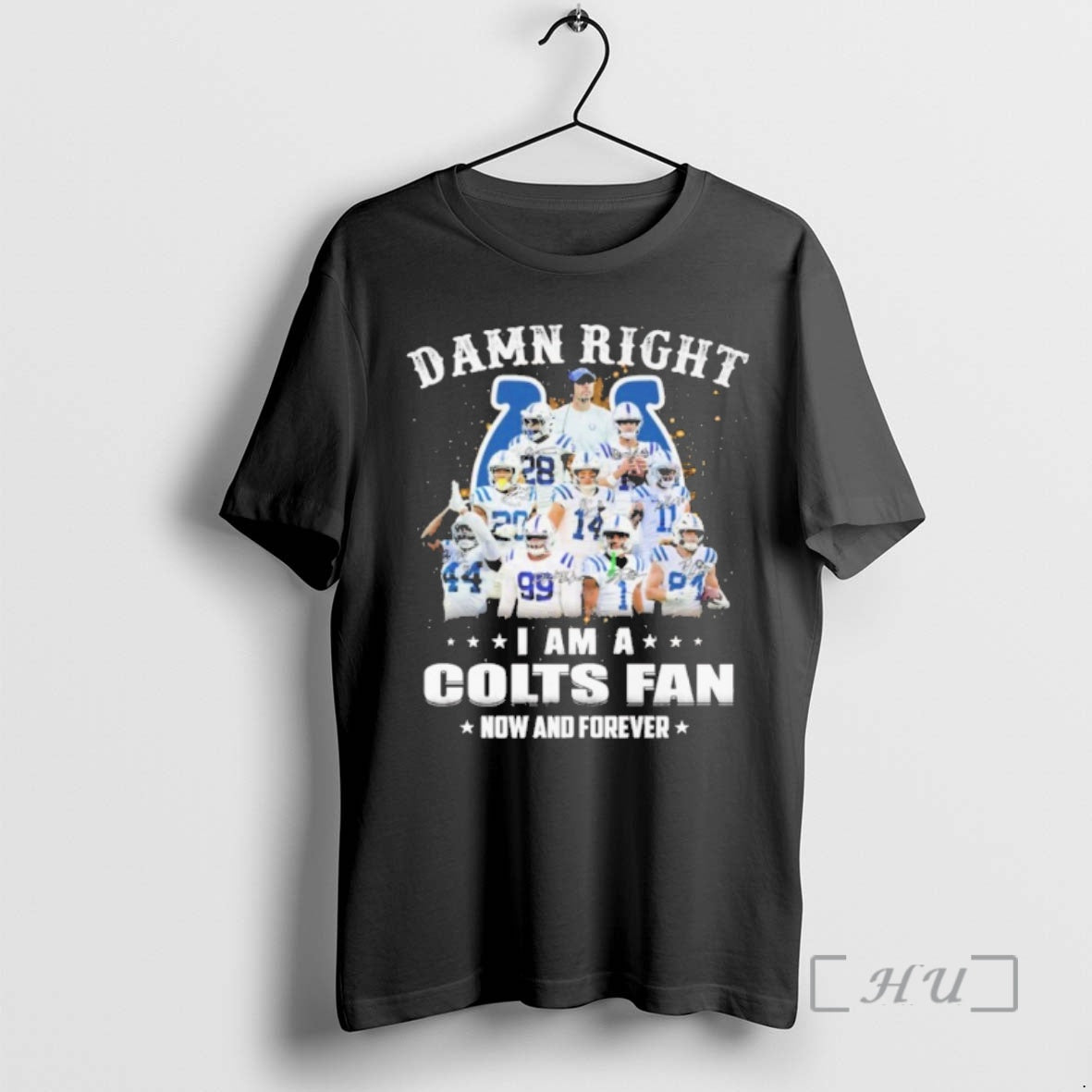 Officials Damn Right Team Player I Am A Colts Fan Now And Forever Premium T-Shirts, Hoodie, Sweatshirt | HypeCrazeTee.com