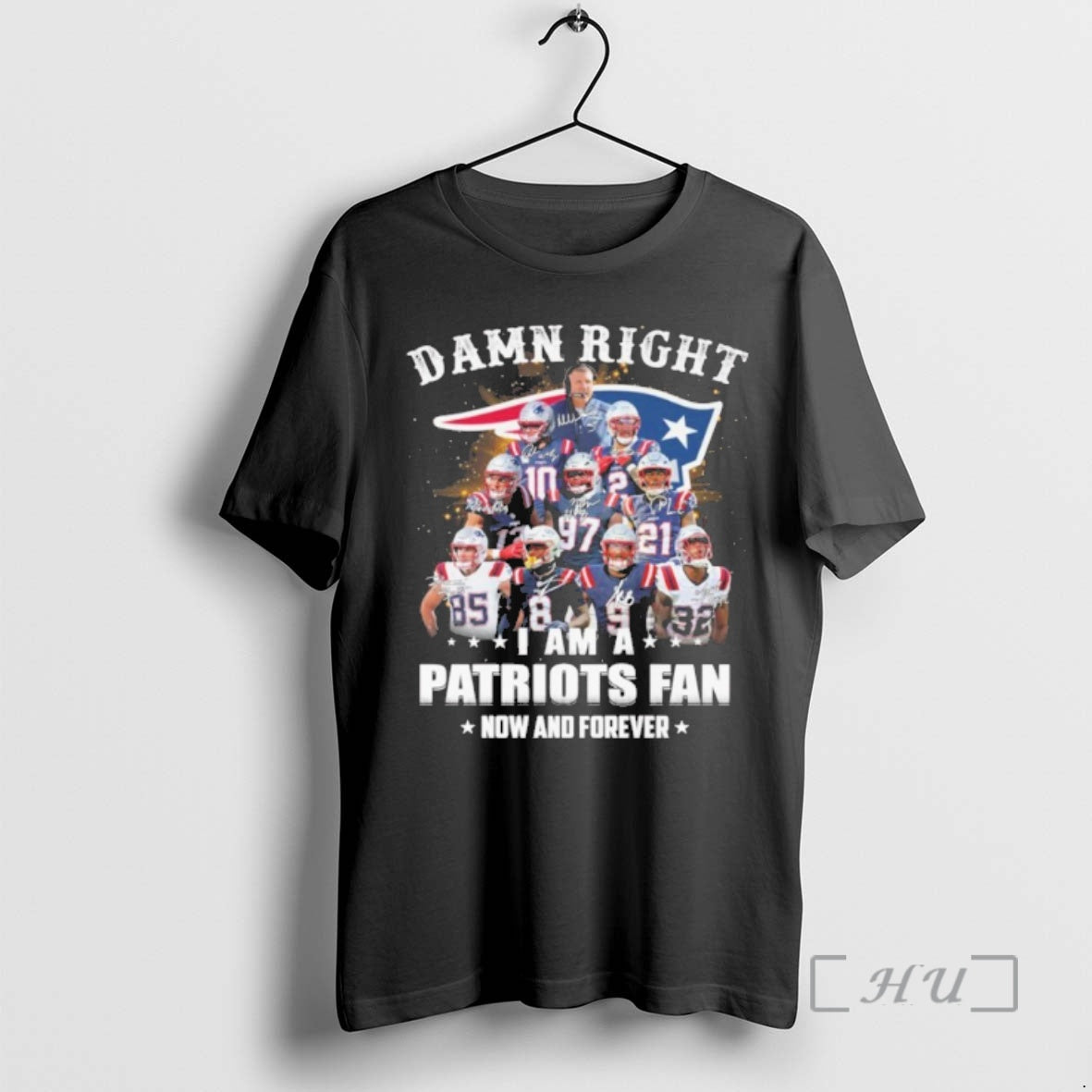Officials Damn Right Team Player I Am A Patriots Fan Now And Forever Premium T-Shirts, Hoodie, Sweatshirt | HypeCrazeTee.com